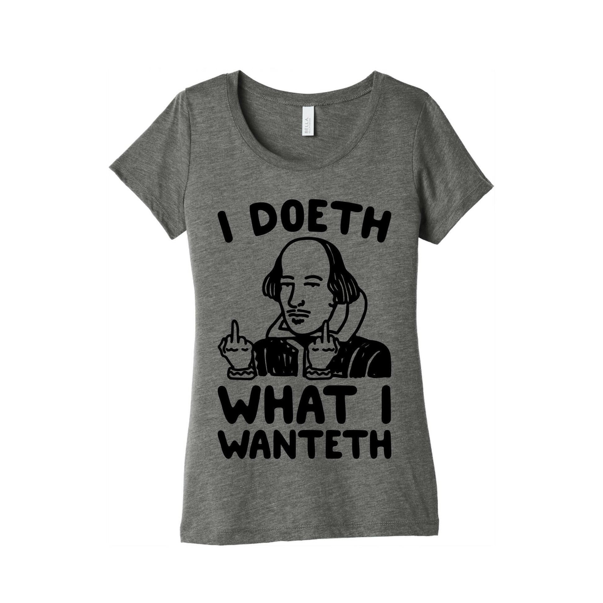I Doeth What Wanteth Women's Triblend - Adult & Kids T-Shirts, Sweatshirts & Hoodies apparel design preview 1