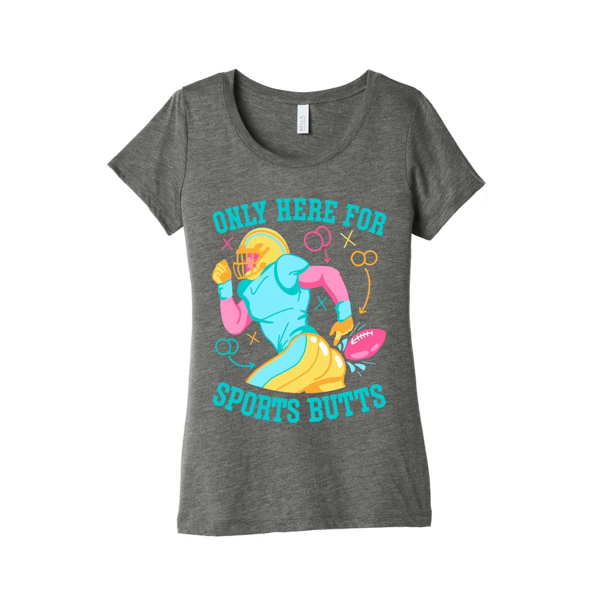 Only Here for Sports Butts Women's Triblend - Adult & Kids T-Shirts, Sweatshirts & Hoodies apparel design preview 1