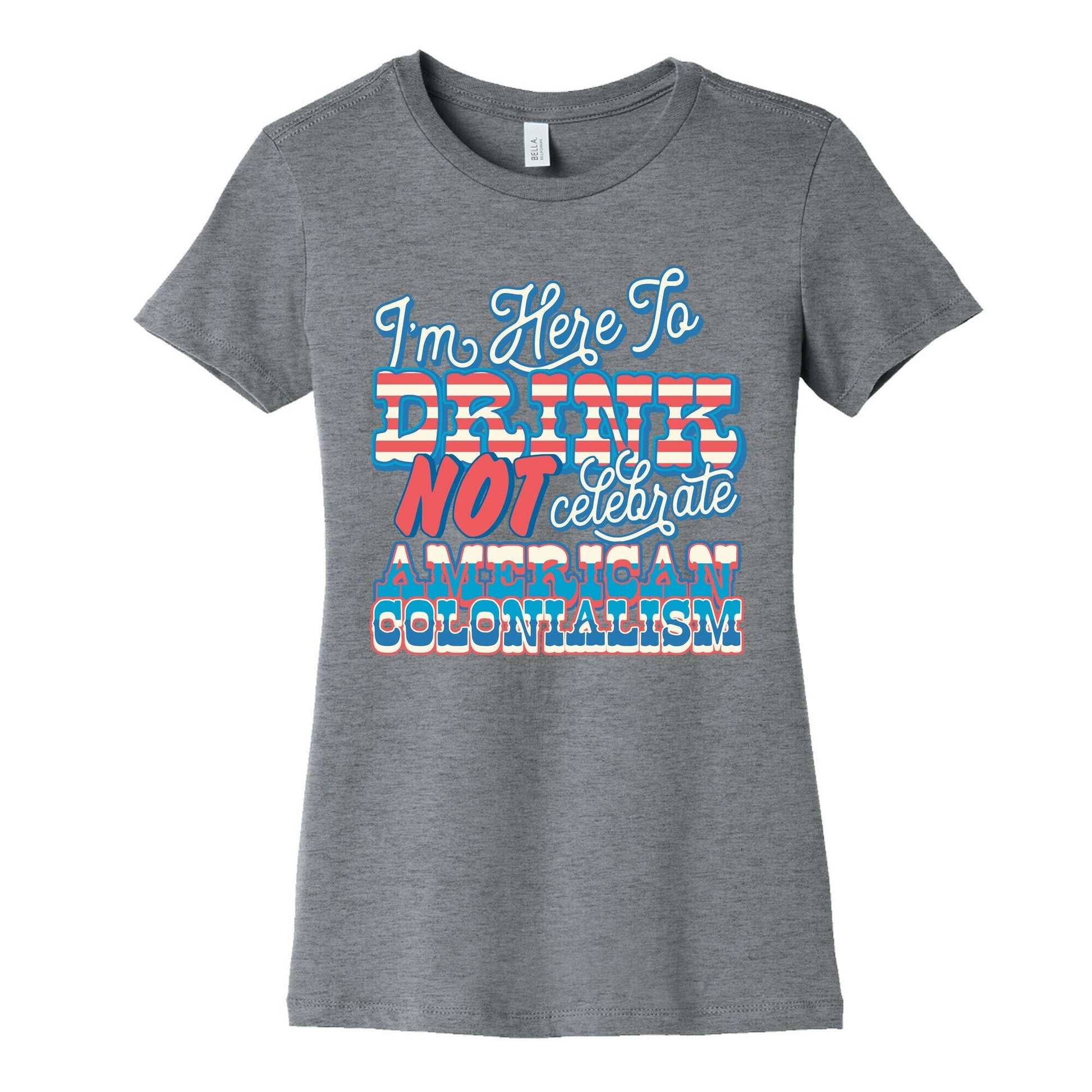 Im Here To Drink Not Celebrate American Colonialism - Adult & Kids T-Shirts, Sweatshirts & Hoodies apparel design preview 1