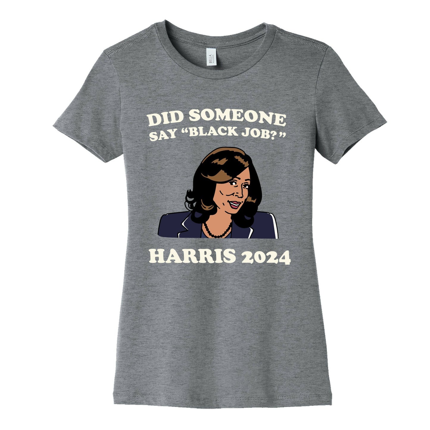 Did Someone Say Black Job? Kamala Harris 2024 Womens - Adult & Kids T-Shirts, Sweatshirts & Hoodies apparel design preview 1