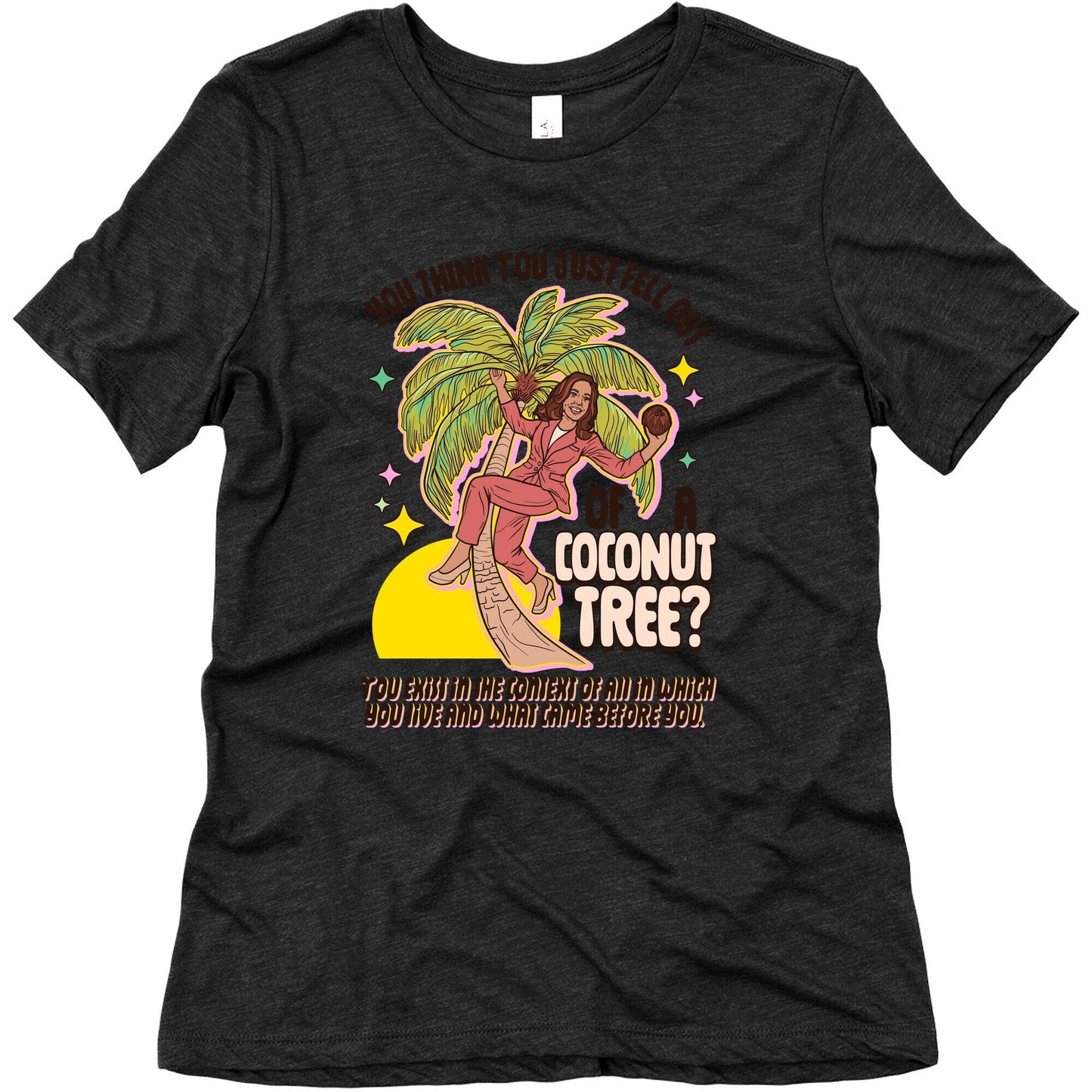 You think just fell out of a coconut tree? Kamala - Adult & Kids T-Shirts, Sweatshirts & Hoodies apparel design preview 1