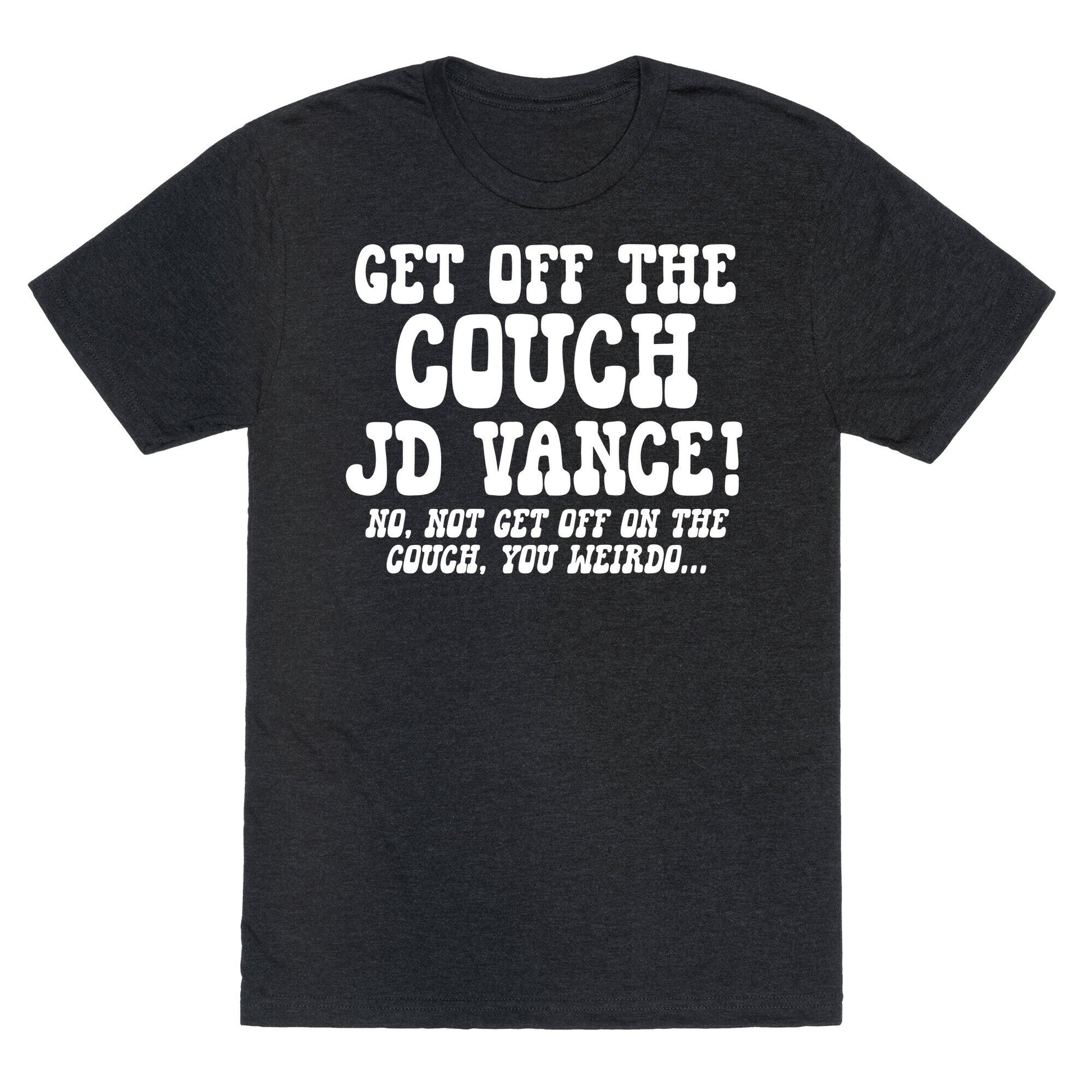 Get Off The Couch JD Vance Unisex Triblend - Adult & Kids T-Shirts, Sweatshirts & Hoodies apparel design preview 1