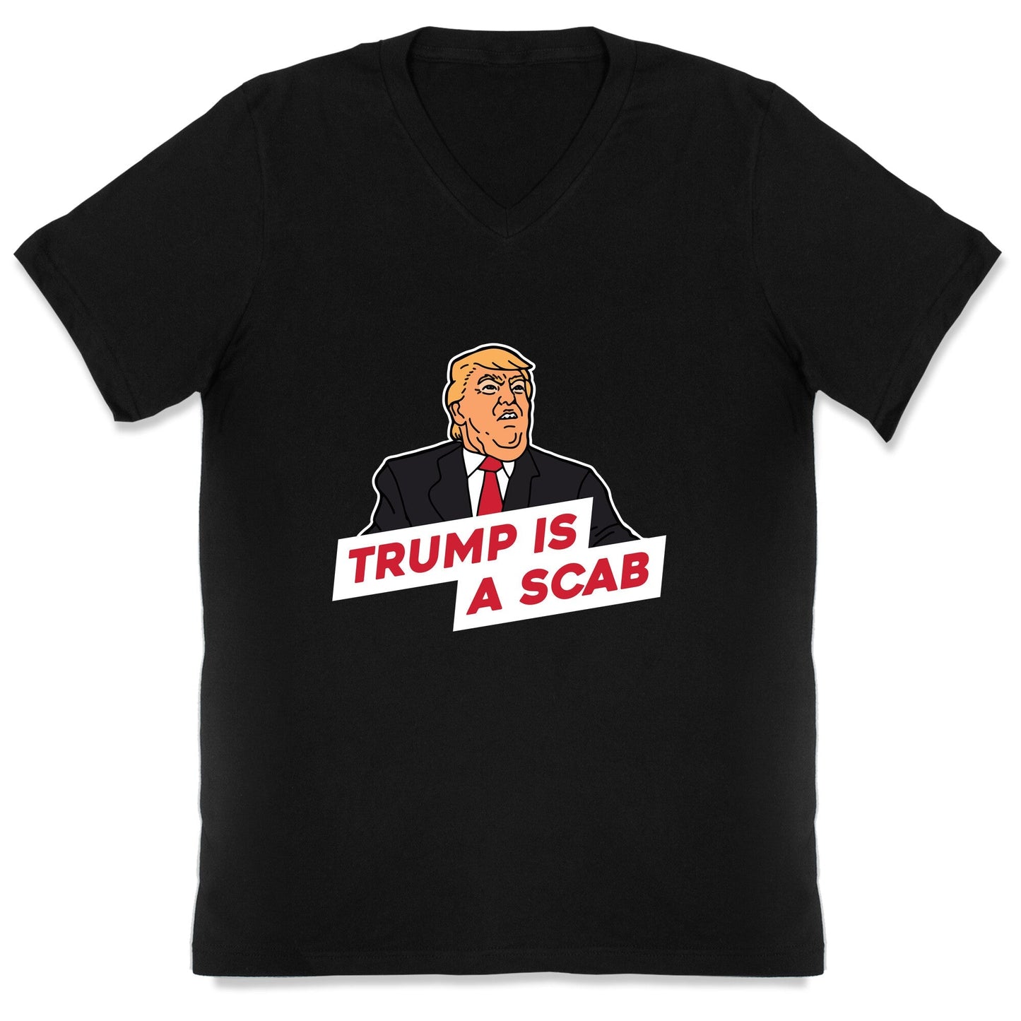 Trump is a Scab V-Neck - Adult & Kids T-Shirts, Sweatshirts & Hoodies apparel design preview 1