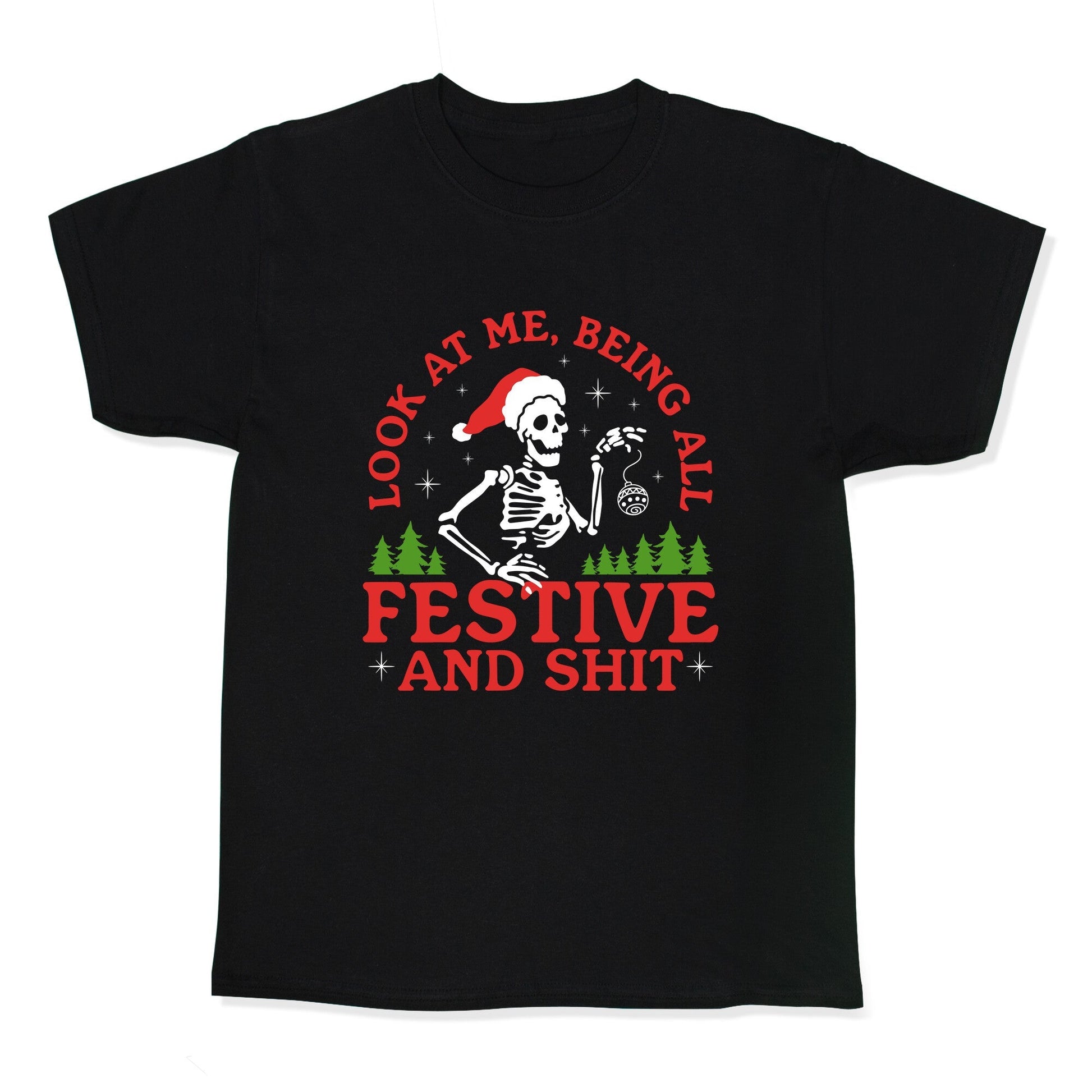 Look At Me Being All Festive Skeleton - Adult & Kids T-Shirts, Sweatshirts & Hoodies apparel design preview 1