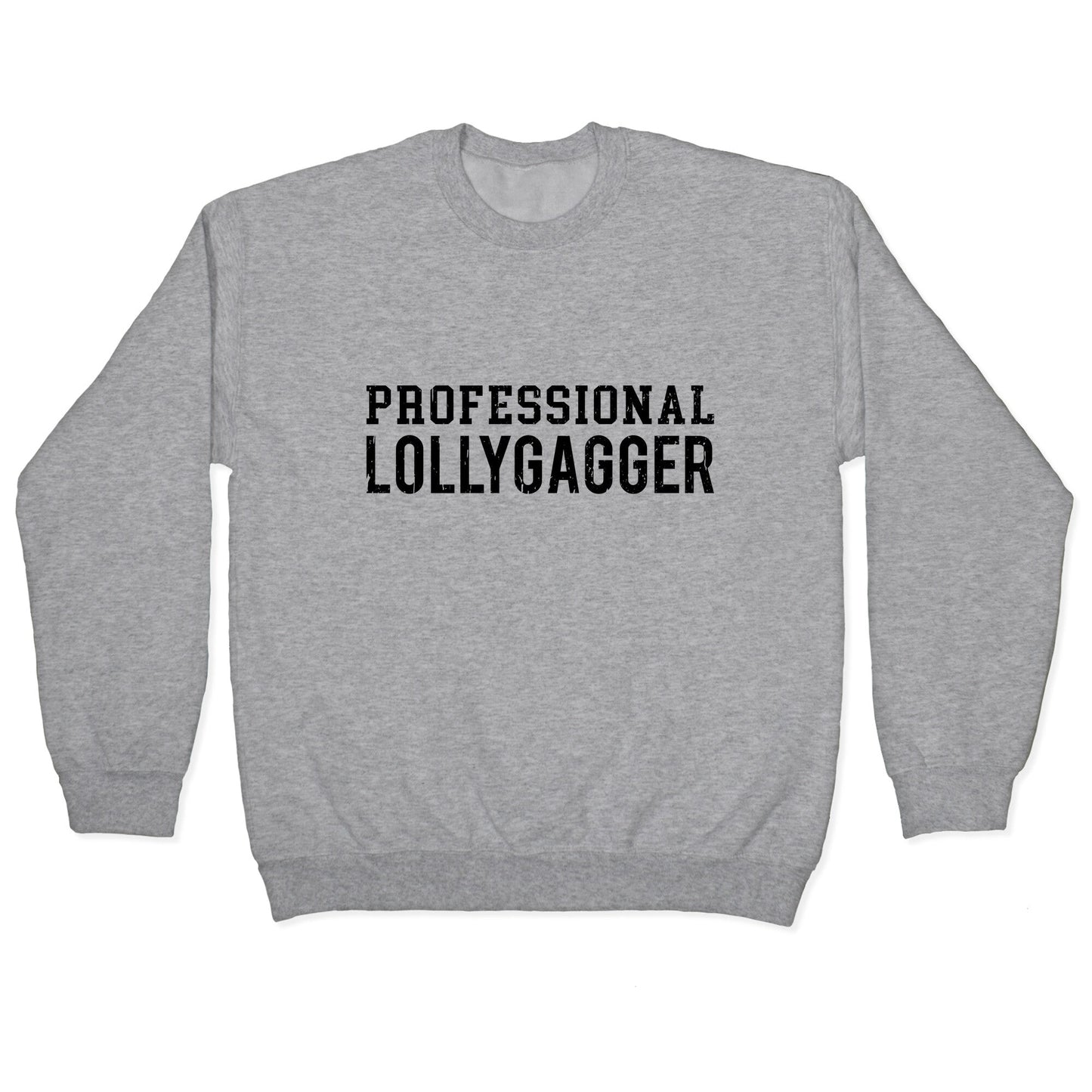 Professional Lollygagger Crewneck - Adult & Kids T-Shirts, Sweatshirts & Hoodies apparel design preview 1