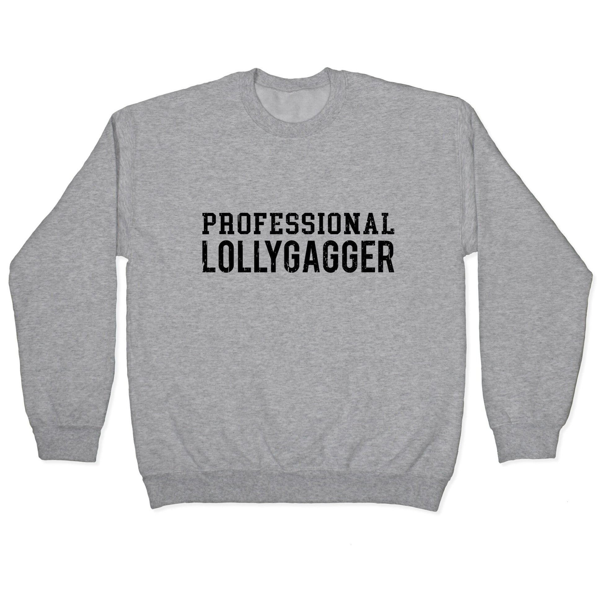 Professional Lollygagger Crewneck - Adult & Kids T-Shirts, Sweatshirts & Hoodies apparel design preview 1
