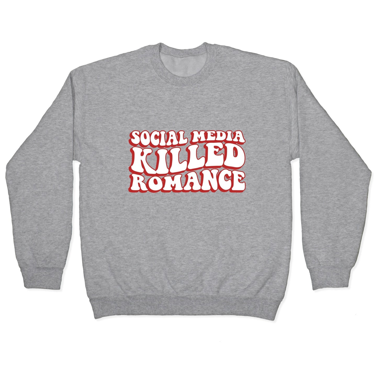 Social Media Killed Romance Crewneck - Adult & Kids T-Shirts, Sweatshirts & Hoodies apparel design preview 1