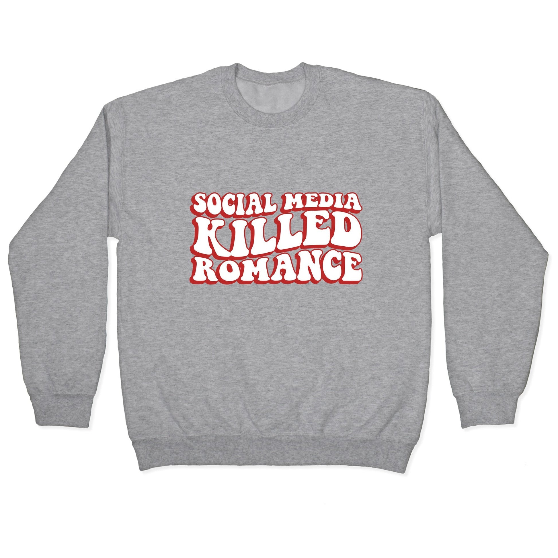 Social Media Killed Romance Crewneck - Adult & Kids T-Shirts, Sweatshirts & Hoodies apparel design preview 1