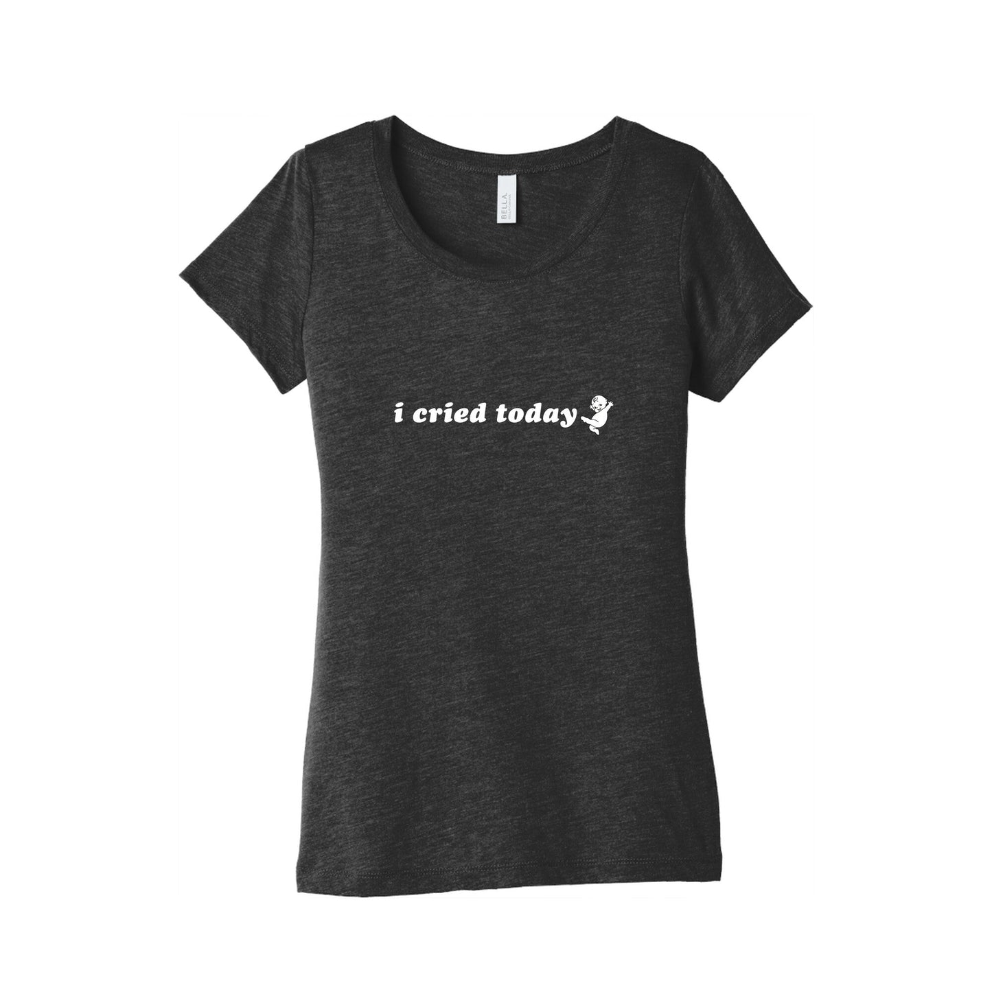 I Cried Today Baby Womens Triblend - Adult & Kids T-Shirts, Sweatshirts & Hoodies apparel design preview 1