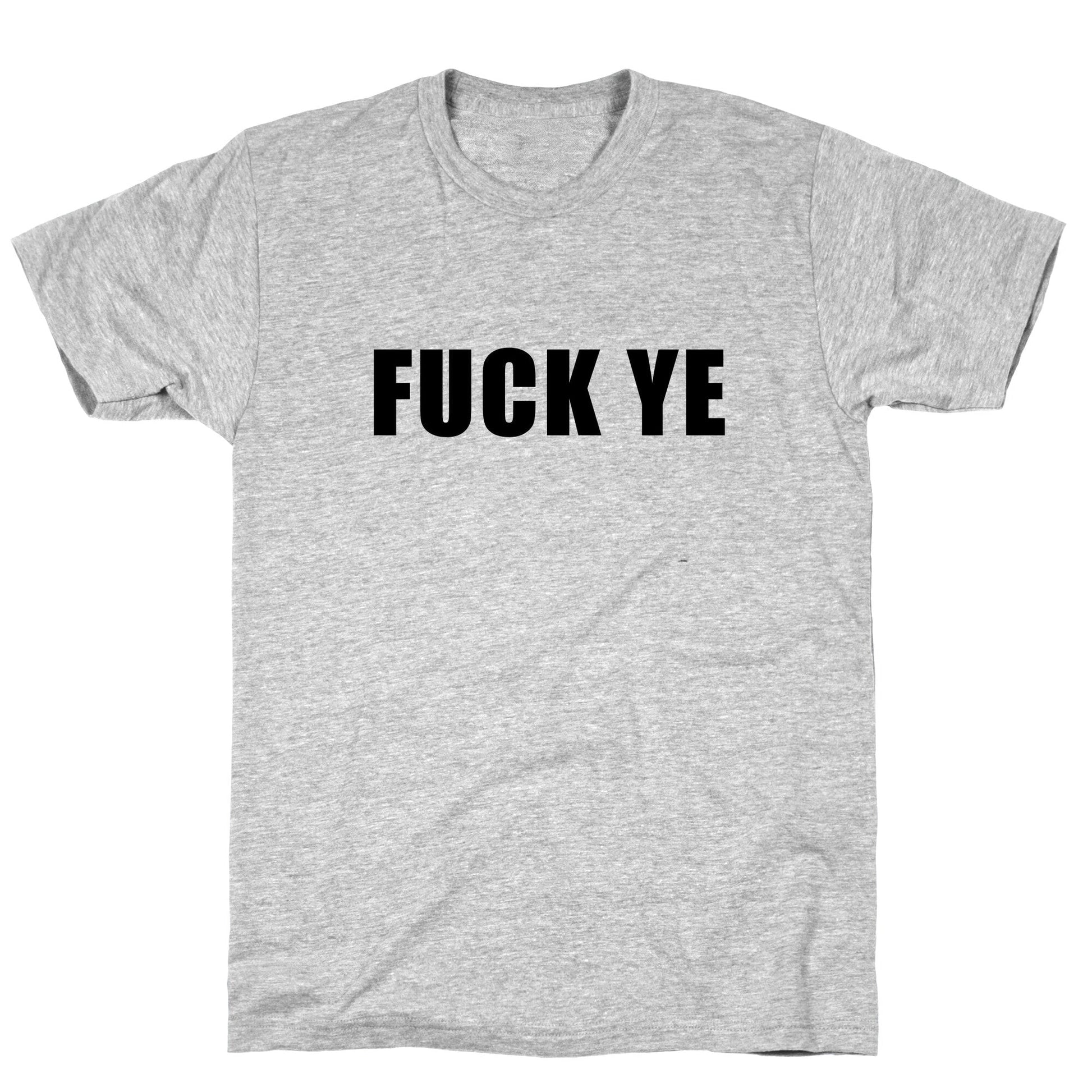 Fuck Ye - Adult & Kids T-Shirts, Sweatshirts & Hoodies apparel design preview 1