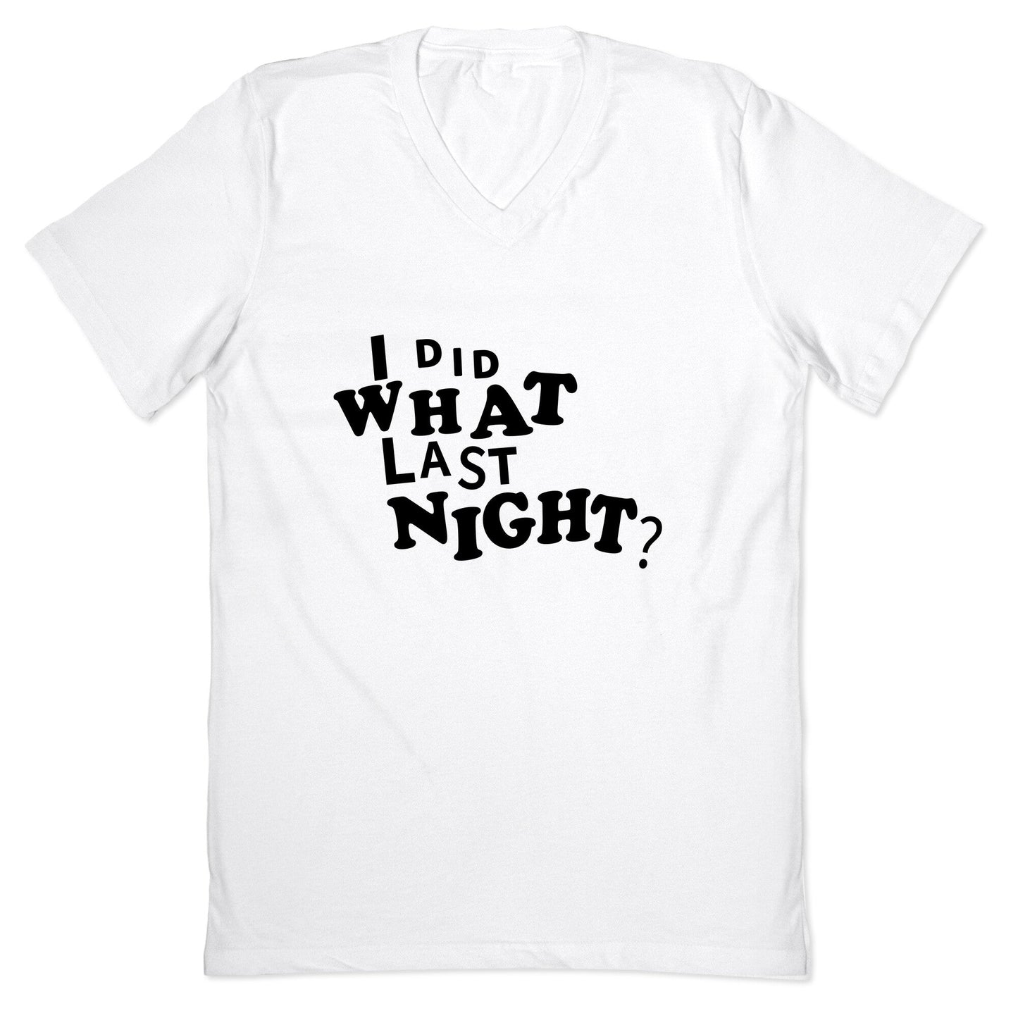 I Did What Last Night V-Neck - Adult & Kids T-Shirts, Sweatshirts & Hoodies apparel design preview 1