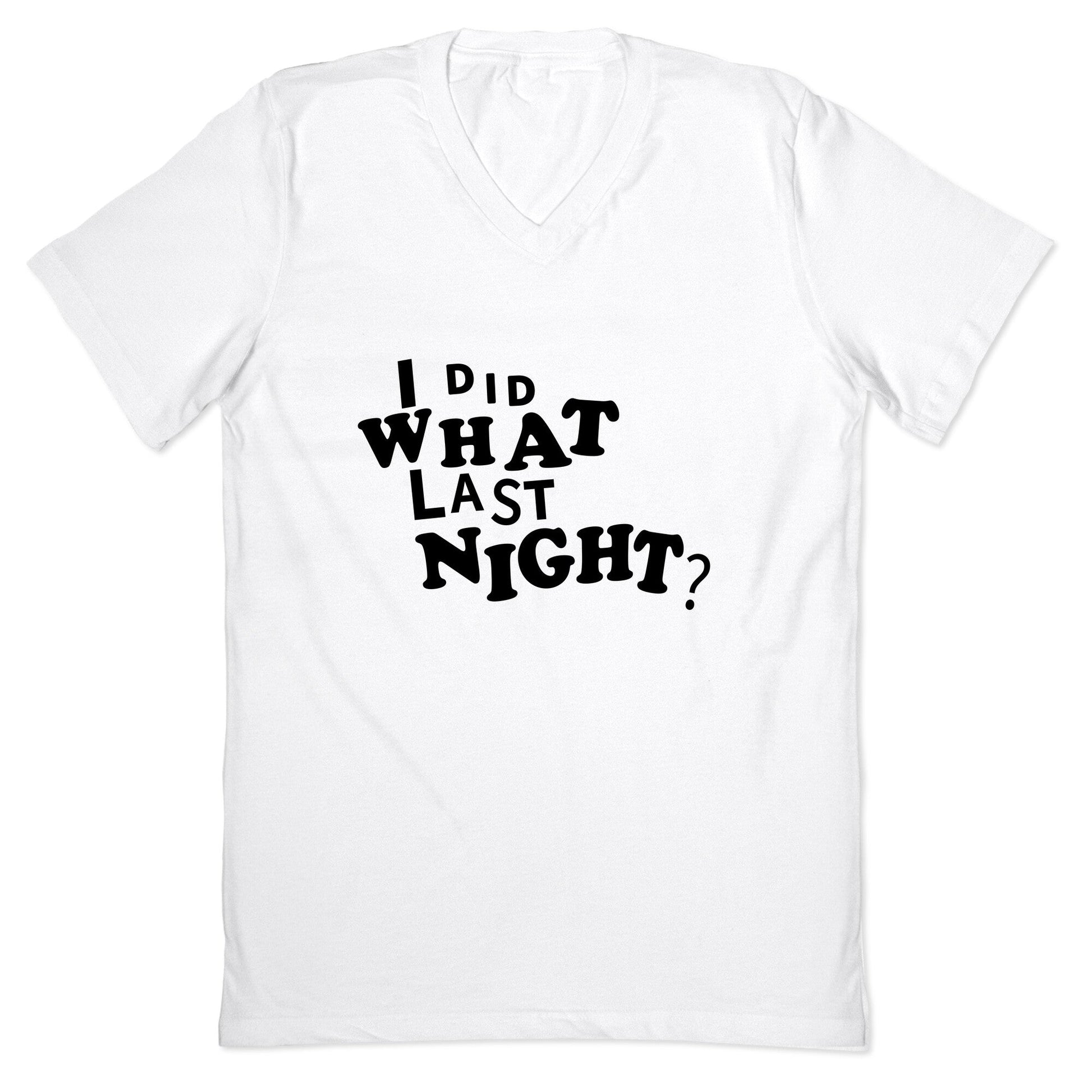 I Did What Last Night V-Neck - Adult & Kids T-Shirts, Sweatshirts & Hoodies apparel design preview 1