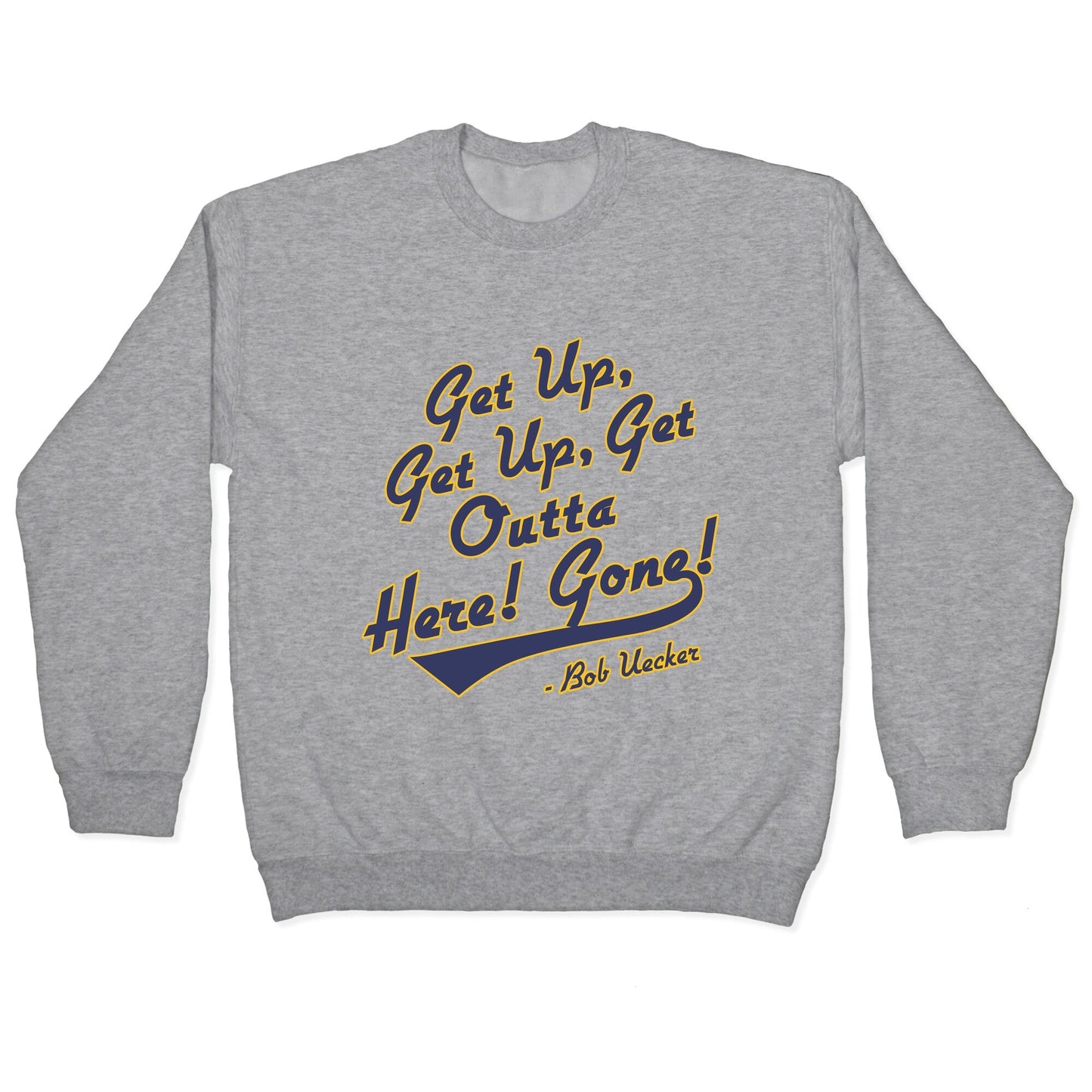 Bob Uecker Get Up Crewneck - Adult & Kids T-Shirts, Sweatshirts & Hoodies apparel design preview 1