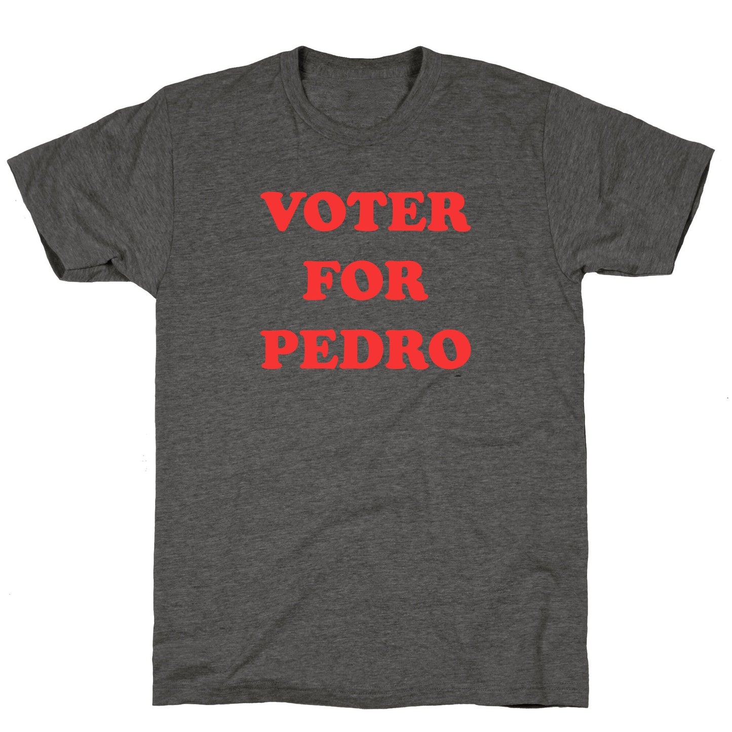 Vote for Pedro Unisex Triblend - Adult & Kids T-Shirts, Sweatshirts & Hoodies apparel design preview 1