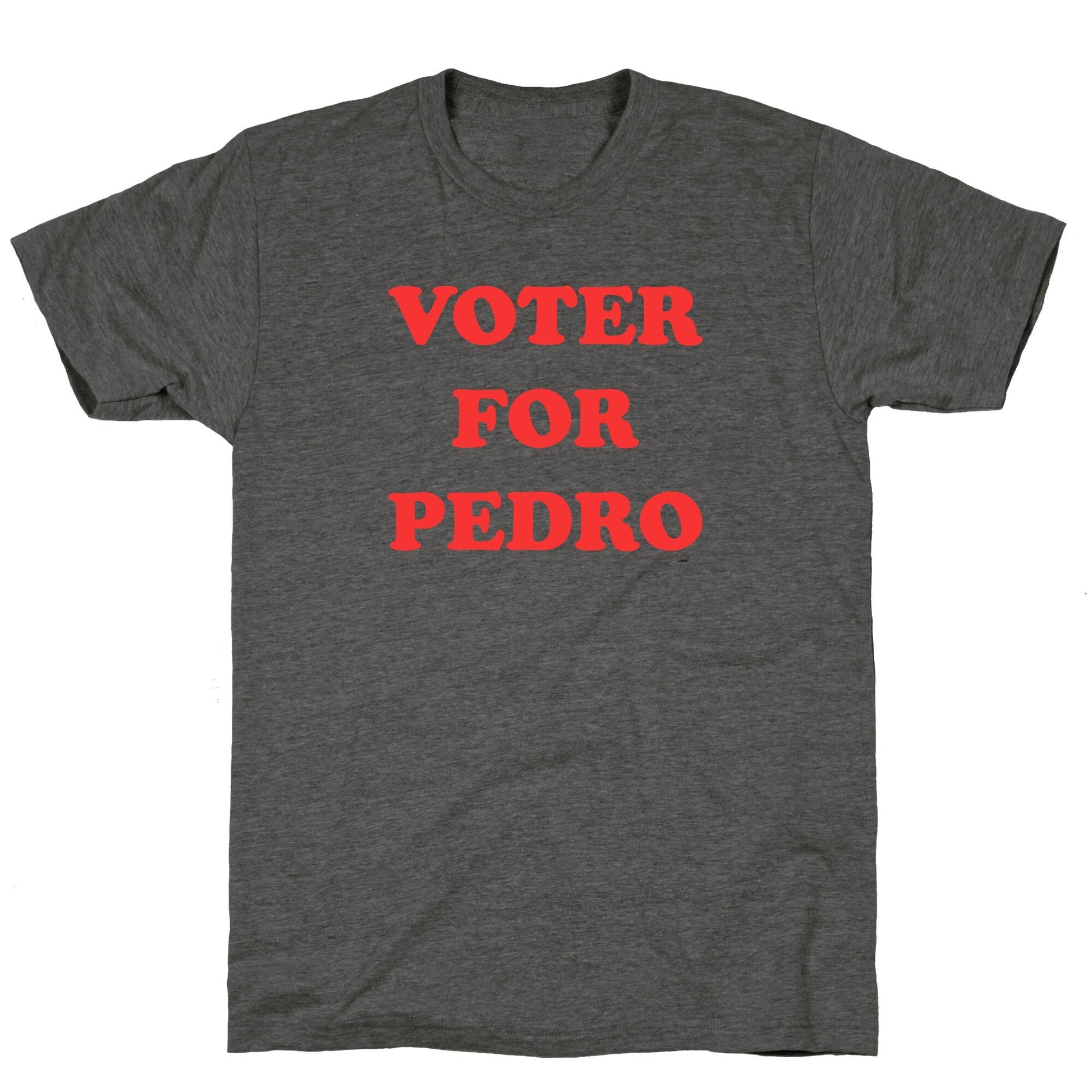 Vote for Pedro Unisex Triblend - Adult & Kids T-Shirts, Sweatshirts & Hoodies apparel design preview 1