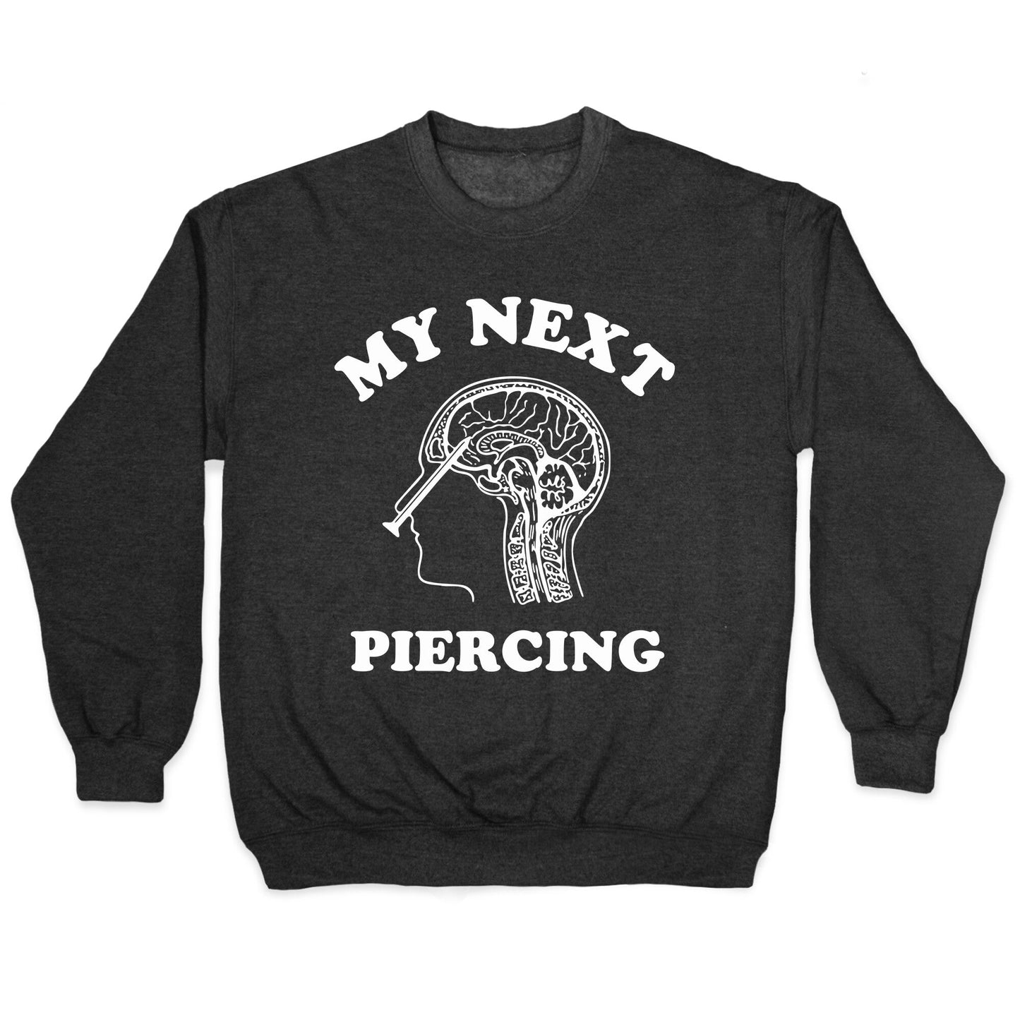 My Next Piercing Crewneck - Adult & Kids T-Shirts, Sweatshirts & Hoodies apparel design preview 1