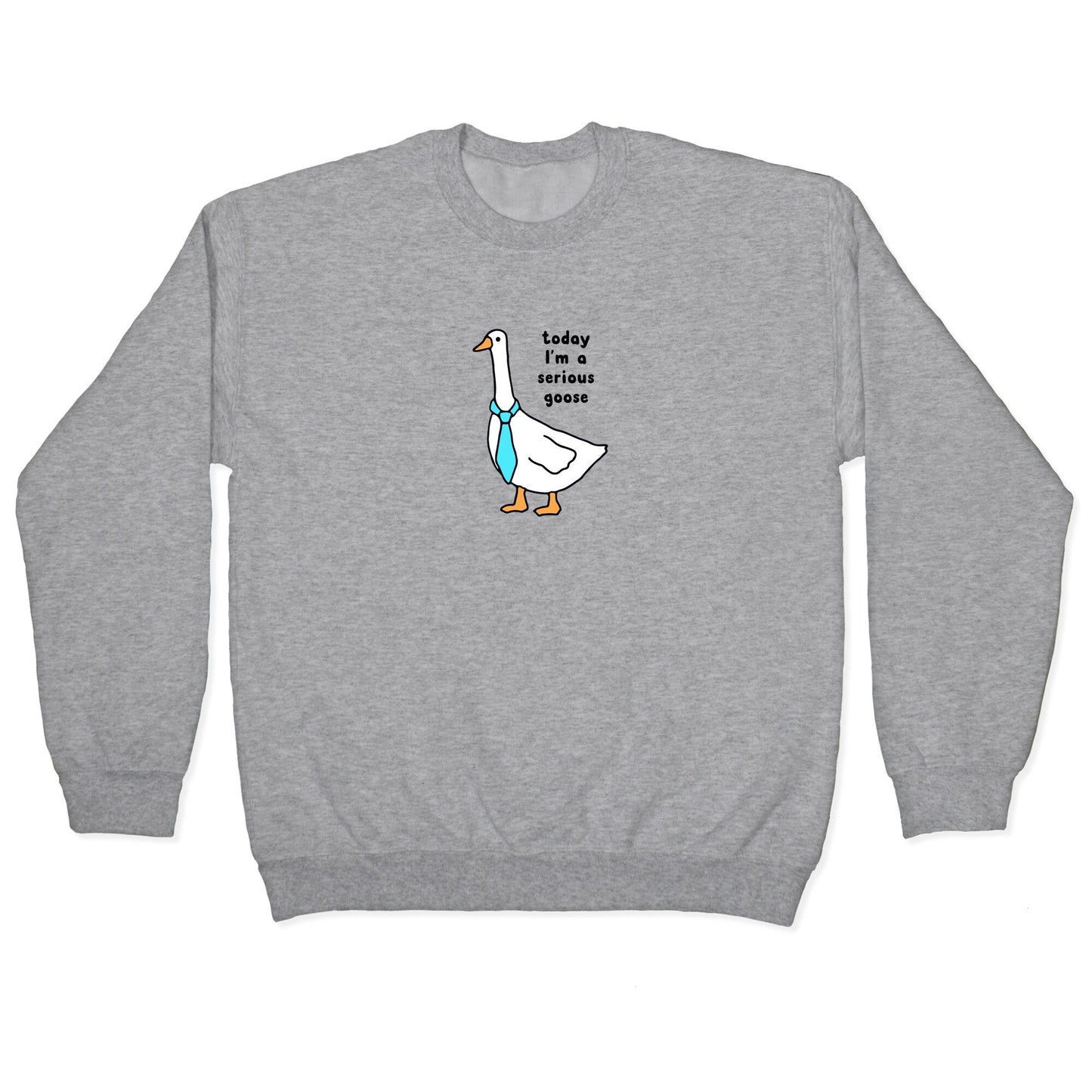 Today Im A Serious Goose Crewneck - Adult & Kids T-Shirts, Sweatshirts & Hoodies apparel design preview 1