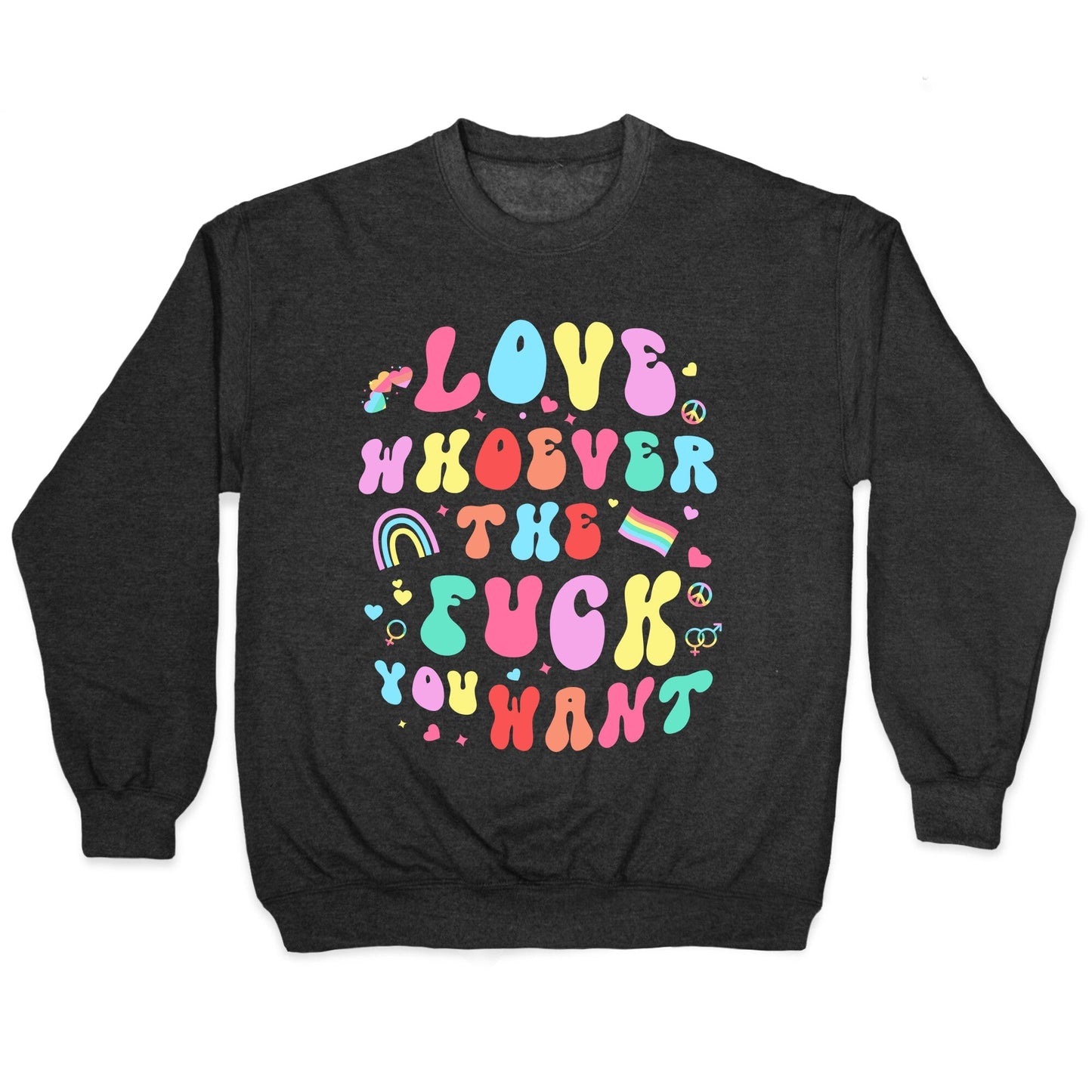 Love Whoever The F You Want Crewneck - Adult & Kids T-Shirts, Sweatshirts & Hoodies apparel design preview 1