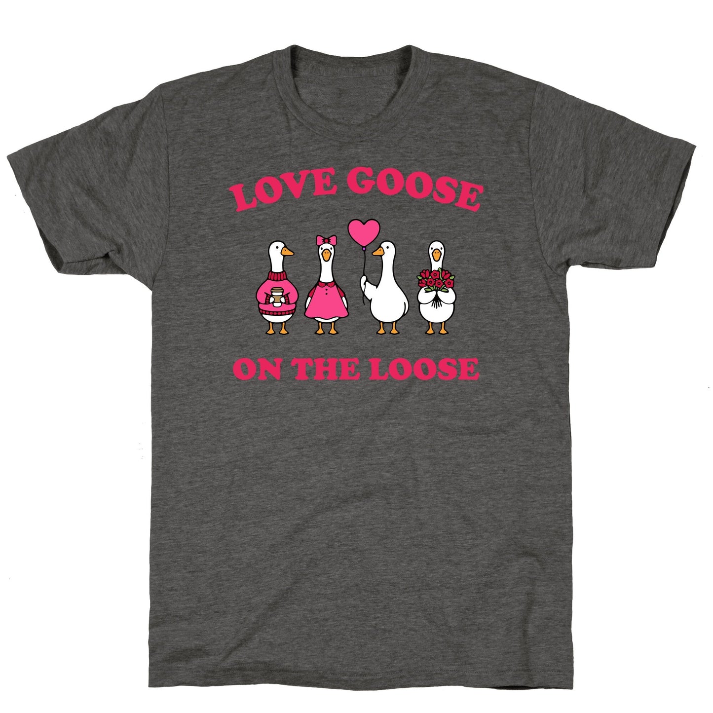 Love Goose On The Loose Unisex Triblend - Adult & Kids T-Shirts, Sweatshirts & Hoodies apparel design preview 1