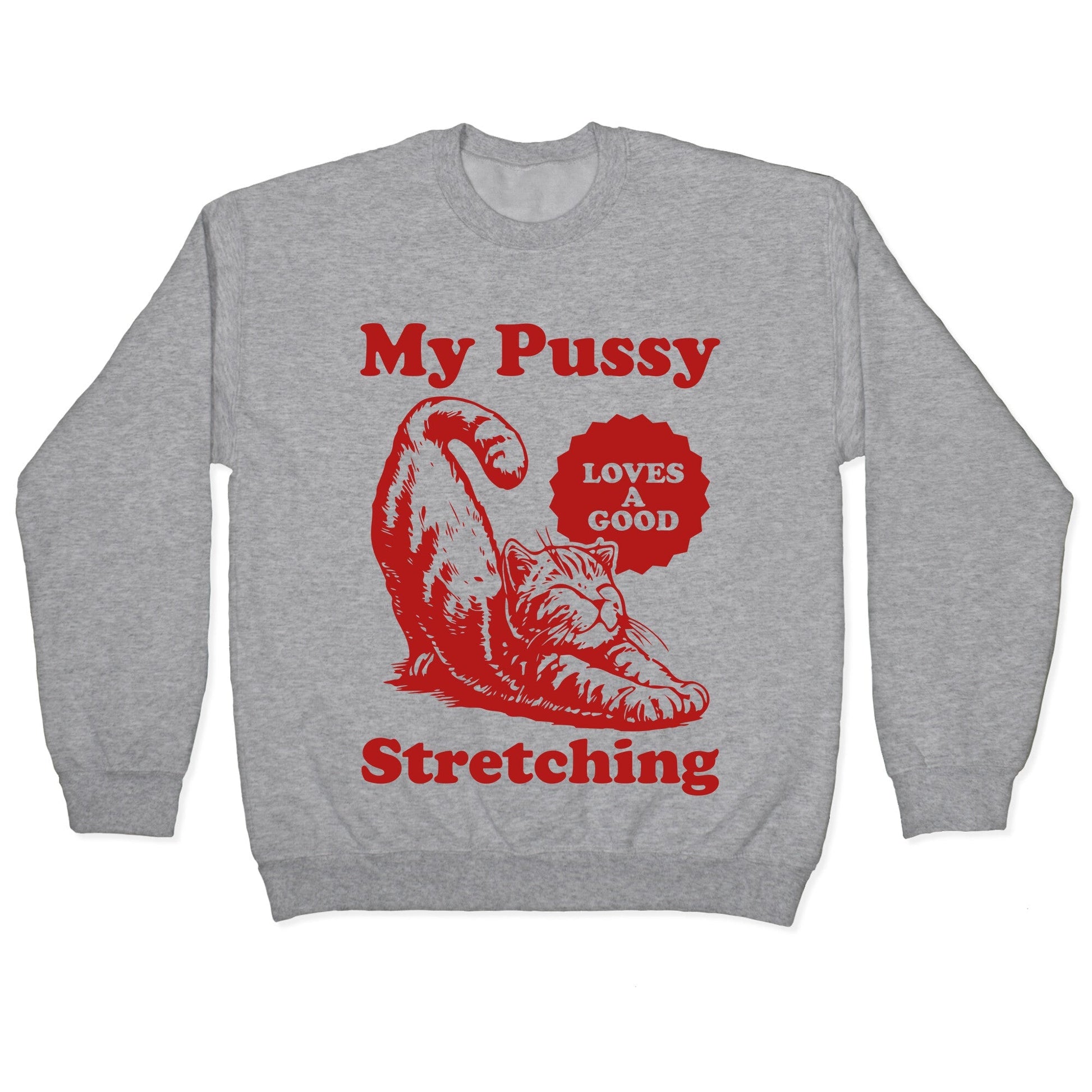 My Pussy Loves A Good Stretching Crewneck - Adult & Kids T-Shirts, Sweatshirts & Hoodies apparel design preview 1