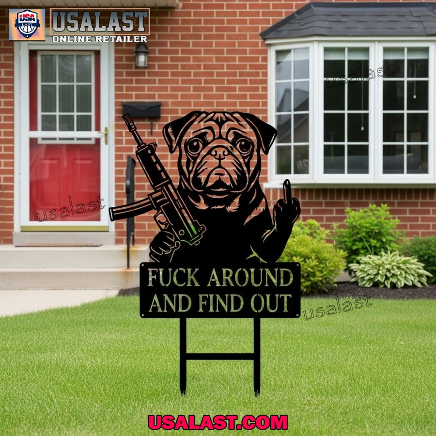 Pug Fuck Around And Find Out Garden Guardians Yard - Adult & Kids T-Shirts, Sweatshirts & Hoodies apparel design preview 1