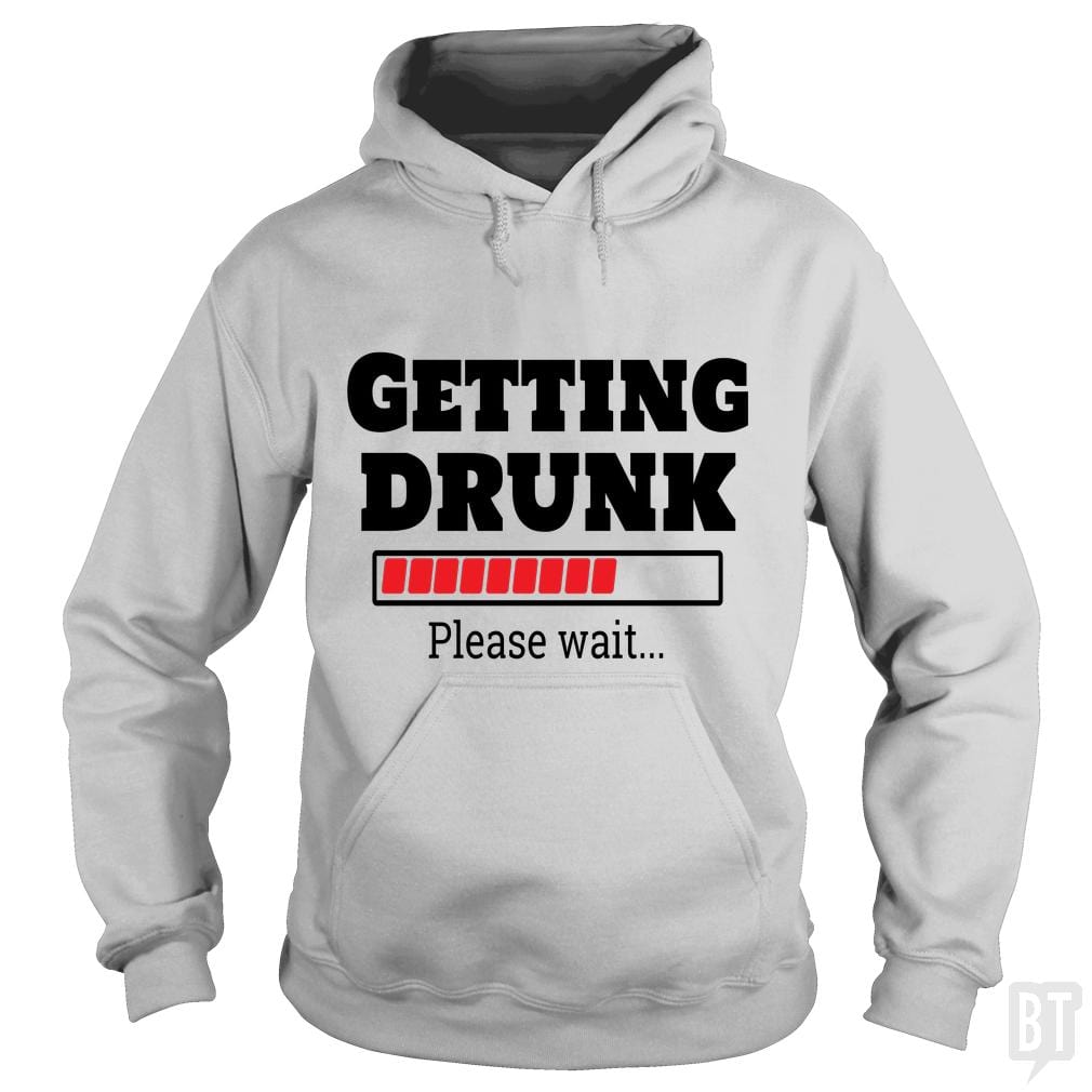 Getting Drunk..Please Wait - Adult & Kids T-Shirts, Sweatshirts & Hoodies apparel design preview 1