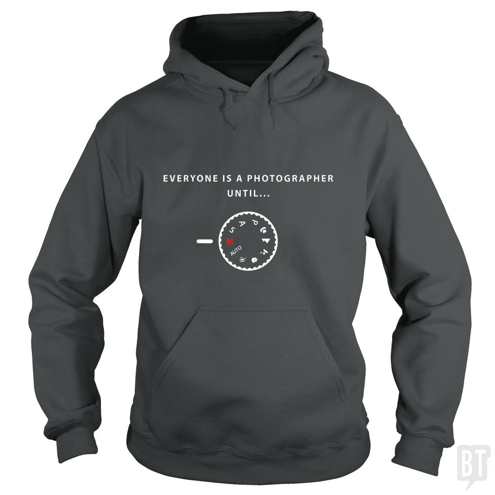 Everyone is a photographer until... - Adult & Kids T-Shirts, Sweatshirts & Hoodies apparel design preview 1