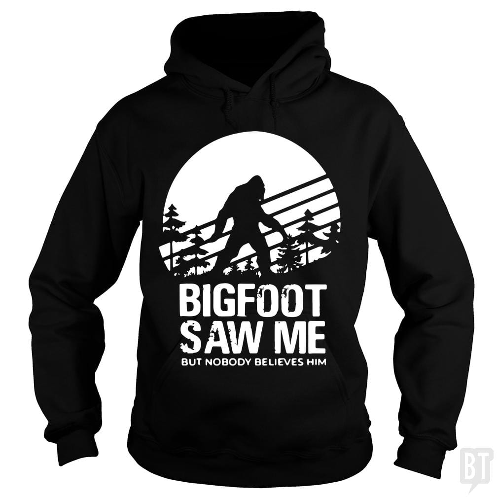 Bigfoot Saw Me But Nobody Believes Him - Adult & Kids T-Shirts, Sweatshirts & Hoodies apparel design preview 1