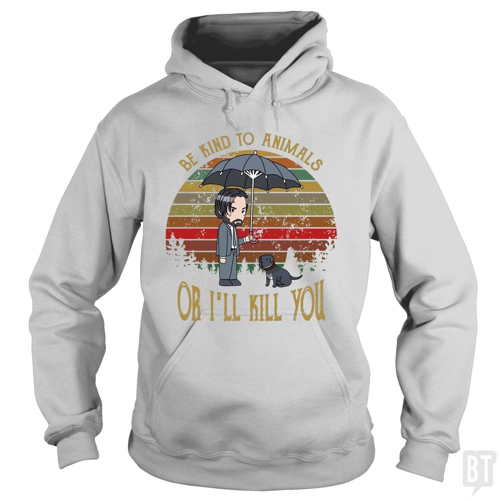 John Wick Be Kind To Animals Or I'll Kill You - Adult & Kids T-Shirts, Sweatshirts & Hoodies apparel design preview 1