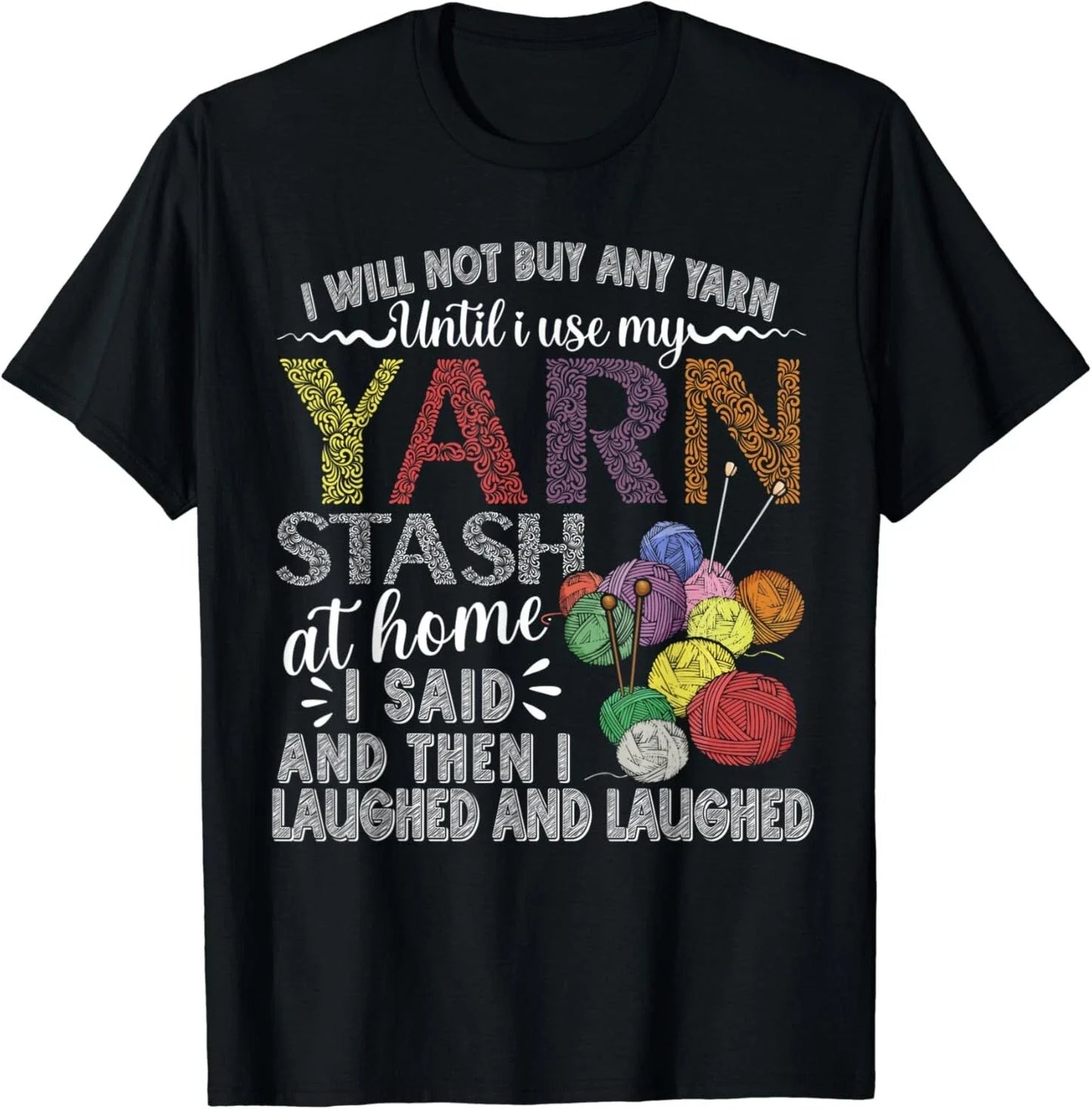 I Will Not Buy Any Yarn, Until Use My Stash At Home - Adult & Kids T-Shirts, Sweatshirts & Hoodies apparel design preview 1