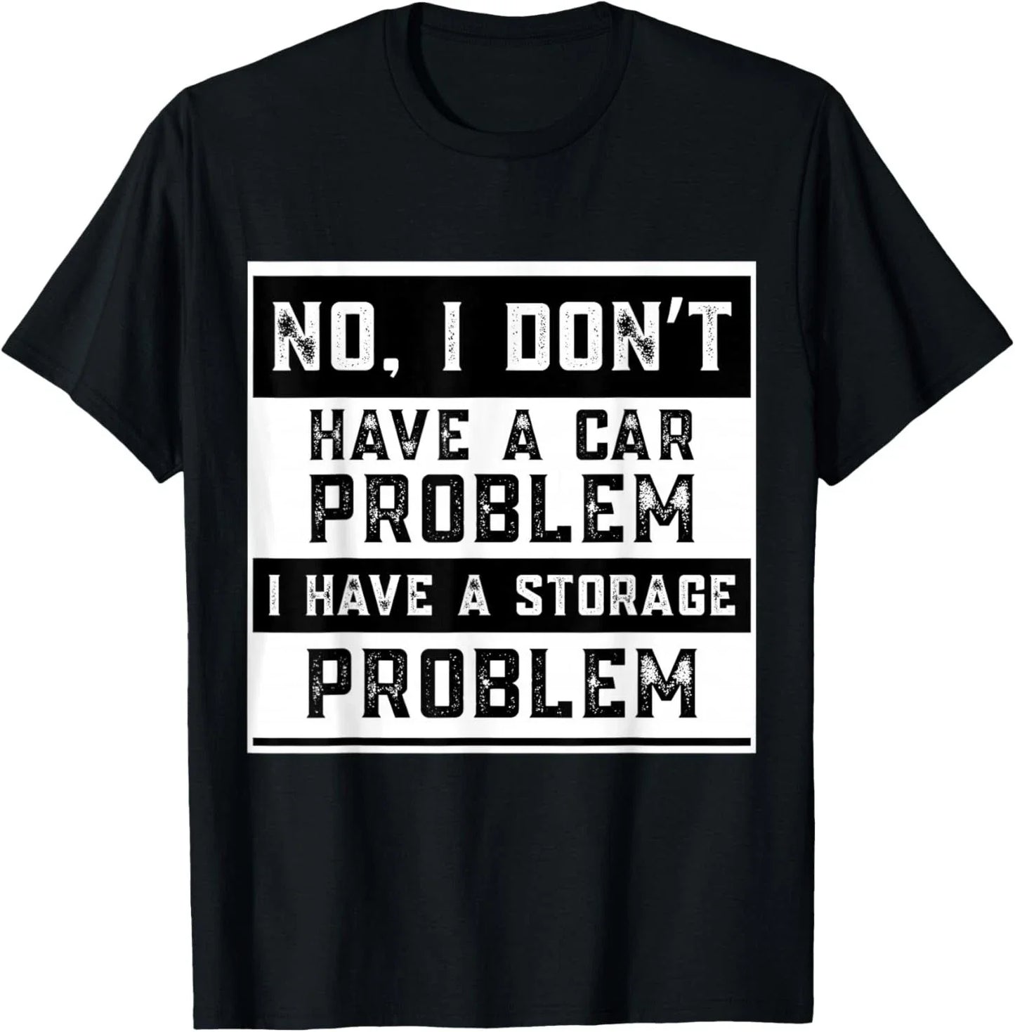 No I Don't Have A Car Problem Storage Funny - Adult & Kids T-Shirts, Sweatshirts & Hoodies apparel design preview 1