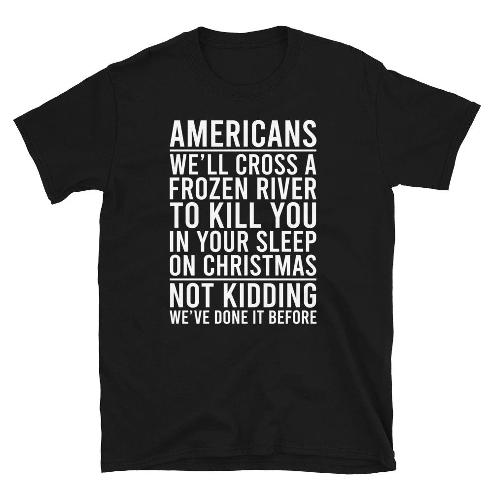 Americans We'll cross a frozen river to kill you in - Adult & Kids T-Shirts, Sweatshirts & Hoodies apparel design preview 1