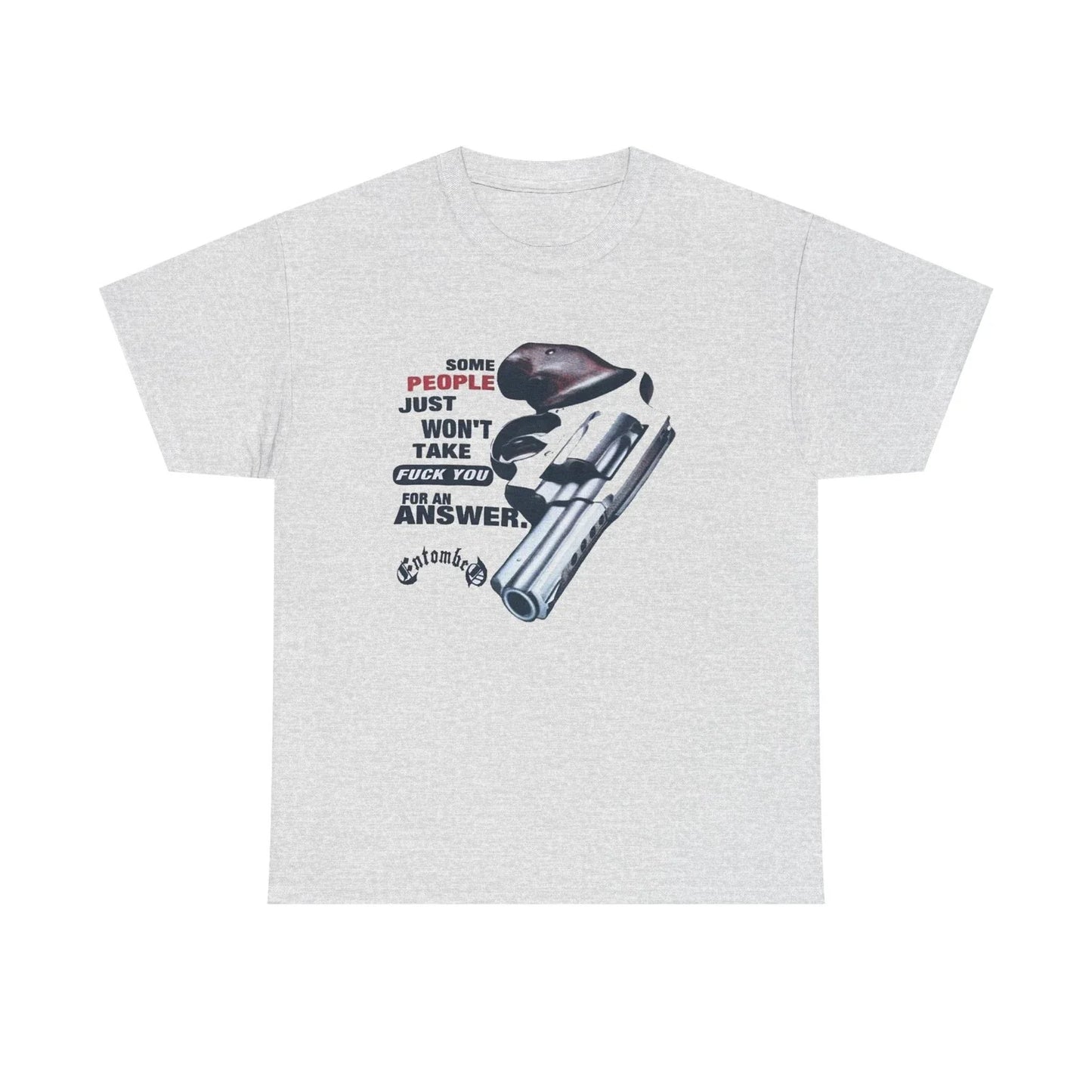 Entombed Some People Just Won't Take F**k You As An - Adult & Kids T-Shirts, Sweatshirts & Hoodies apparel design preview 1