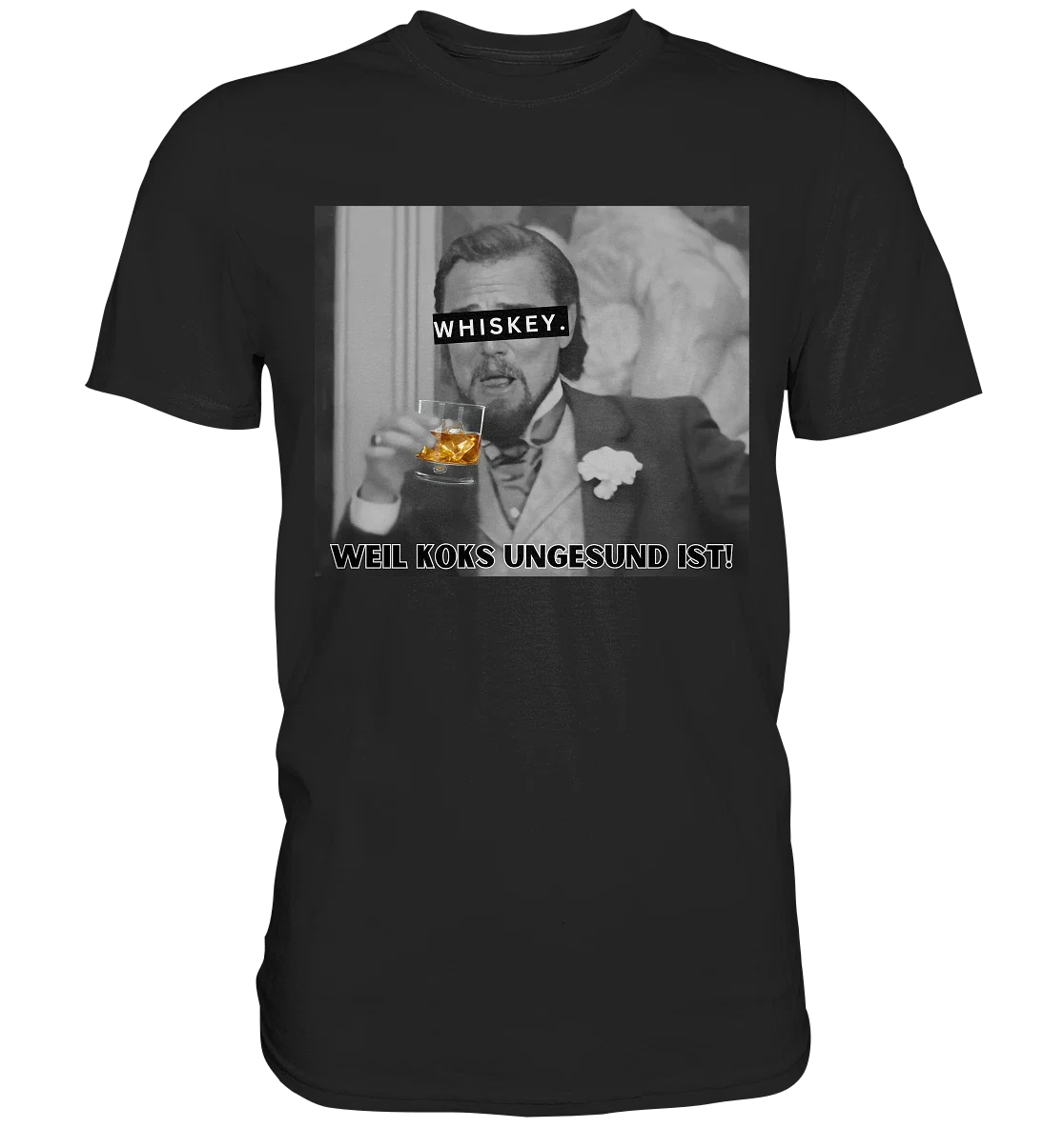 Whiskey. Because coke is unhealthy! Meme Django - Adult & Kids T-Shirts, Sweatshirts & Hoodies apparel design preview 1