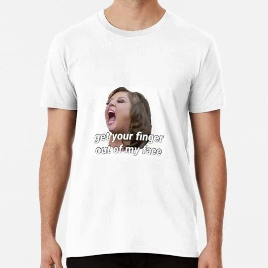 Dance Moms Get Your Finger Out Of My Face Size S to - Adult & Kids T-Shirts, Sweatshirts & Hoodies apparel design preview 1