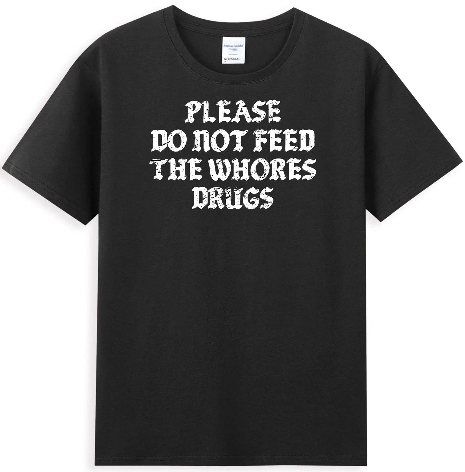 Please Do Not Feed The Whores Drugs Funny Saying - Adult & Kids T-Shirts, Sweatshirts & Hoodies apparel design preview 1