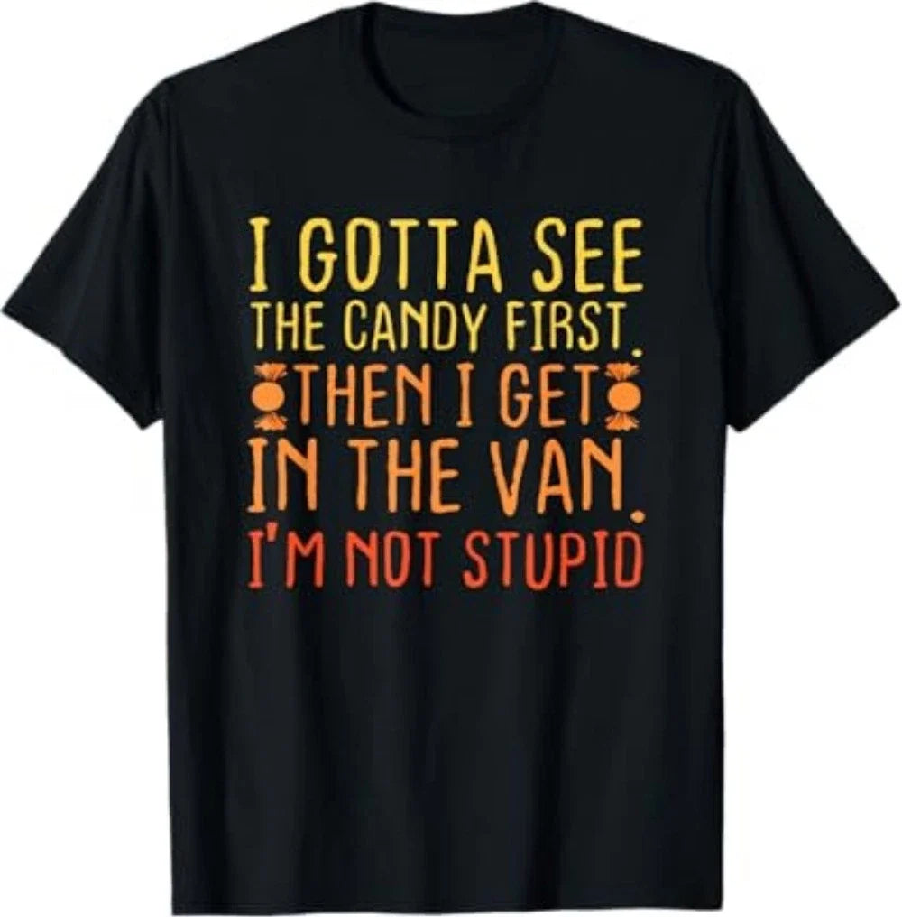 I Gotta See The Candy First. I'm Not Stupid - Adult & Kids T-Shirts, Sweatshirts & Hoodies apparel design preview 1