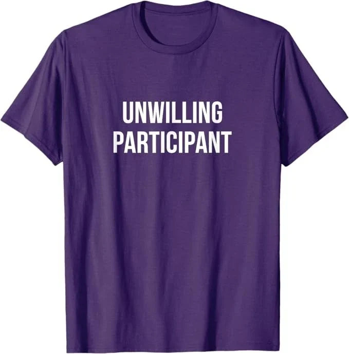 Unwilling Participant - Adult & Kids T-Shirts, Sweatshirts & Hoodies apparel design preview 1