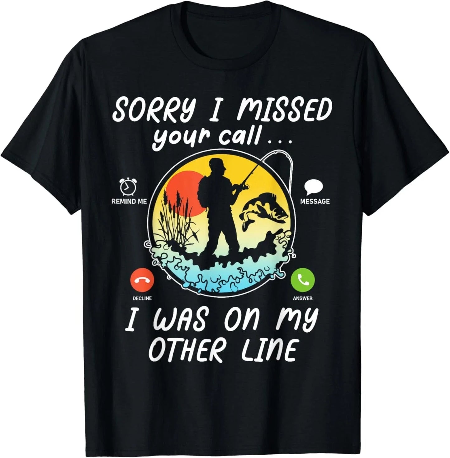 Funny Fishing Lover Sorry I Missed Your Call On Other - Adult & Kids T-Shirts, Sweatshirts & Hoodies apparel design preview 1
