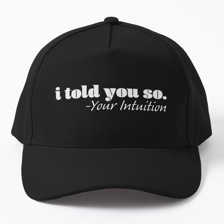 I Told You So Your Intuition Trucker Hat - Premium Stitching - Snapback, Trucker Hat, Dad Hat, Denim Baseball Cap