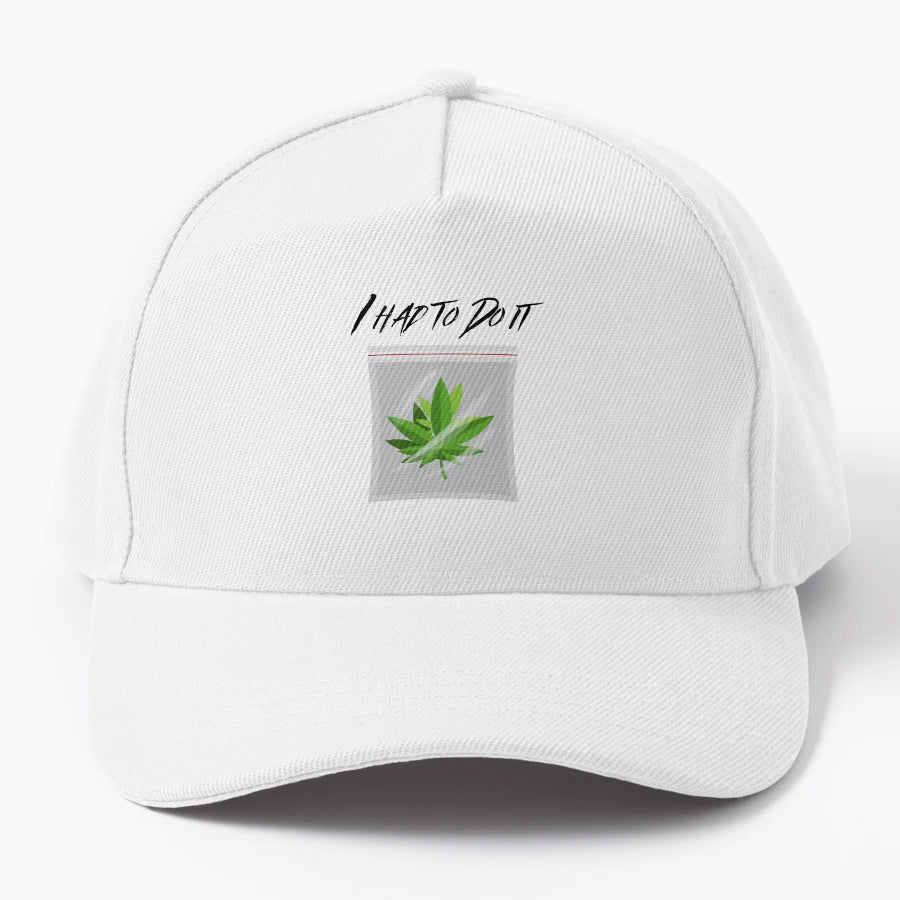 I Had To Do It Funny Cannabis Design New Era Snapback - Snapback, Trucker Hat, Dad Hat, Denim Baseball Cap