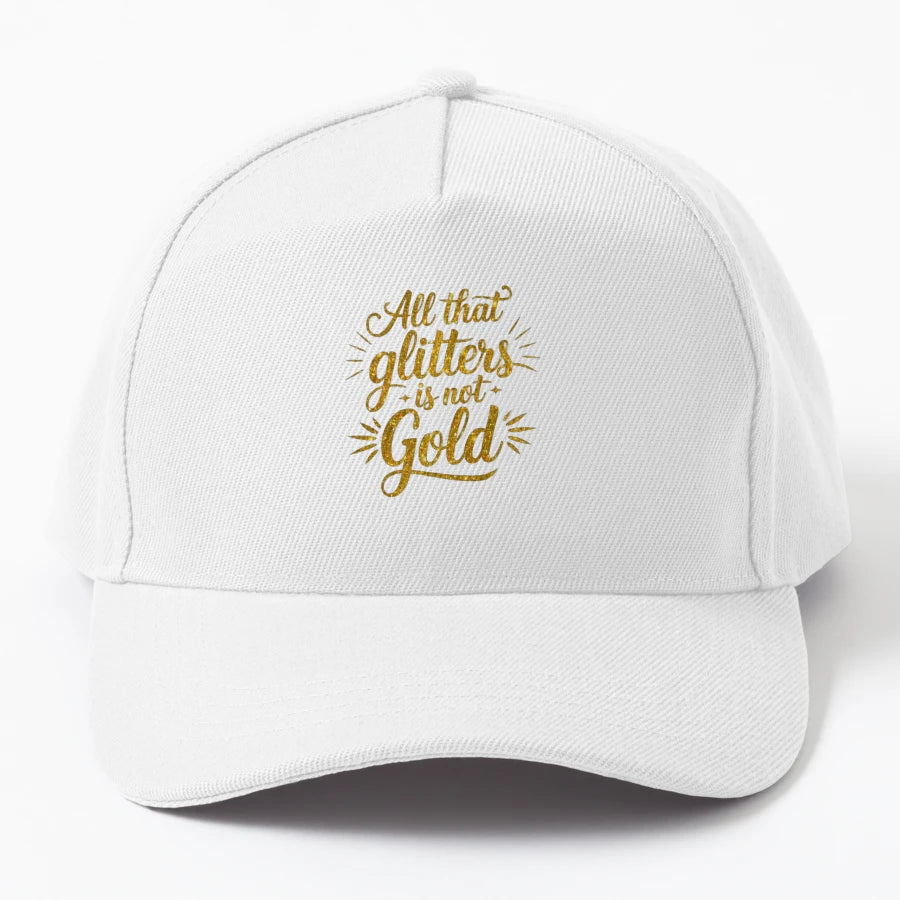 All That Glitters Is Not Gold Motivational Trucker Hat - Snapback, Trucker Hat, Dad Hat, Denim Baseball Cap