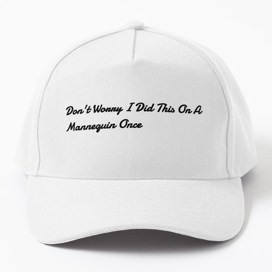 Dont Worry I Did This Mannequin Once Trucker Hat - High-Qual - Snapback, Trucker Hat, Dad Hat, Denim Baseball Cap