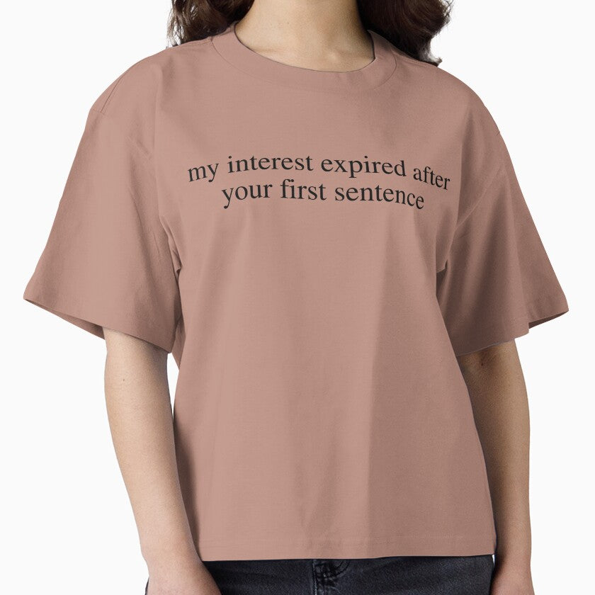 My Interest Expired After Your First Sentence Funny - Adult & Kids T-Shirts, Sweatshirts & Hoodies apparel design preview 1