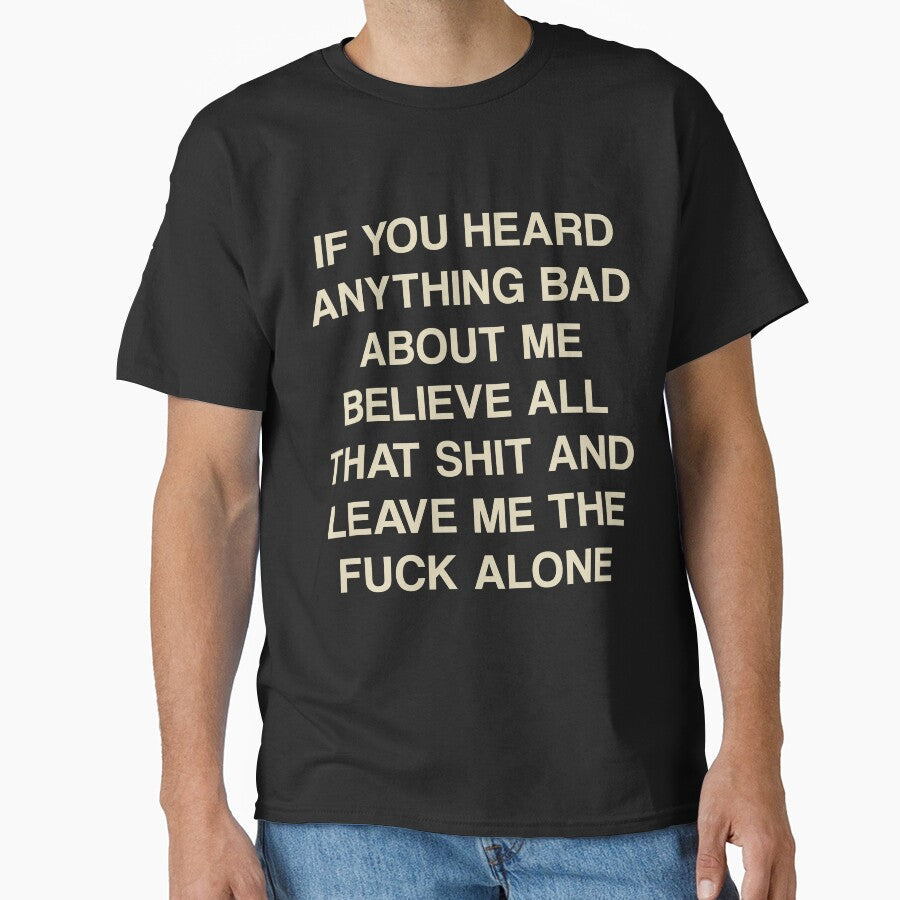 If you heard anything bad about me believe all that - Adult & Kids T-Shirts, Sweatshirts & Hoodies apparel design preview 1
