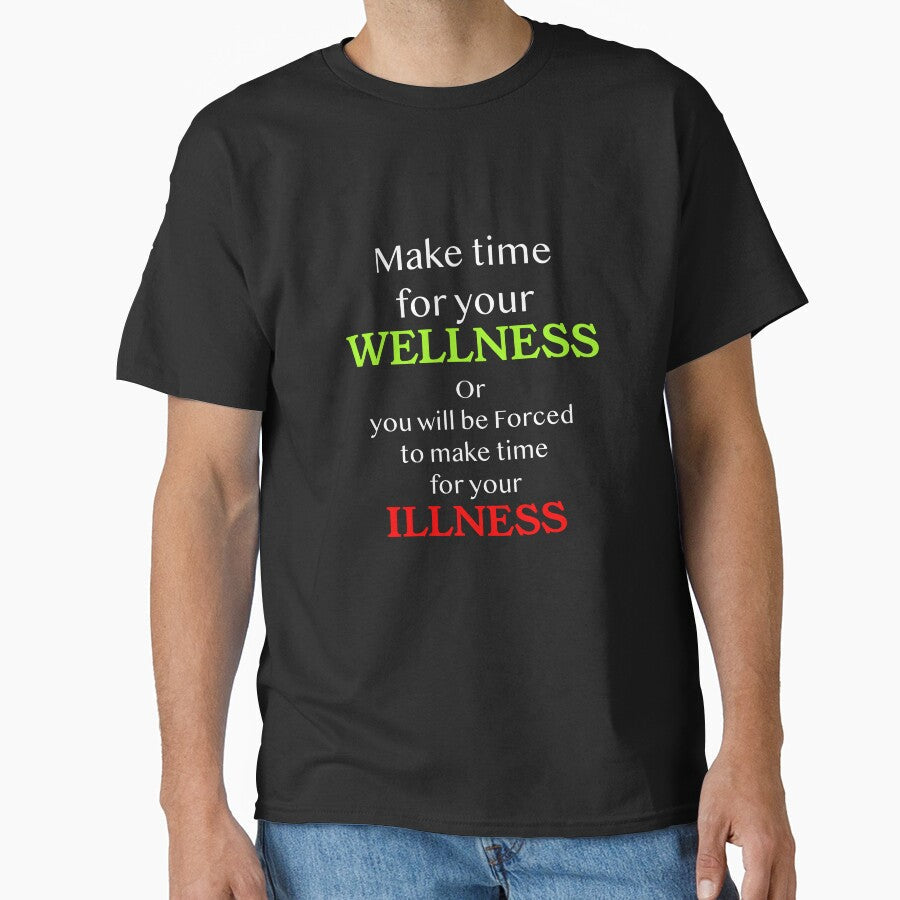 Make time for your WELLNESS, or you will be forced to - Adult & Kids T-Shirts, Sweatshirts & Hoodies apparel design preview 1