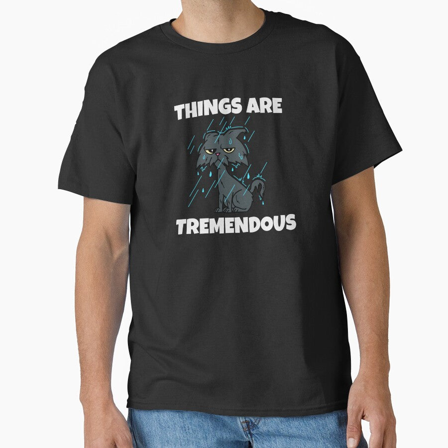 Things Are Tremendous sarcastic humor by The Sporty - Adult & Kids T-Shirts, Sweatshirts & Hoodies apparel design preview 1
