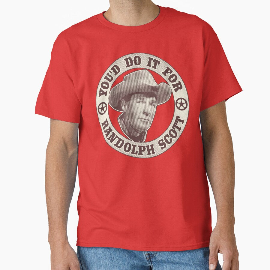 You'd Do It For Randolph Scott by robotrobotROBOT - Adult & Kids T-Shirts, Sweatshirts & Hoodies apparel design preview 1