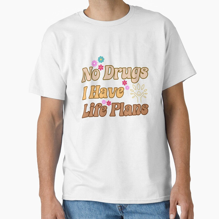 No Drugs I Have Life Plans Colorful Small Flowers - Adult & Kids T-Shirts, Sweatshirts & Hoodies apparel design preview 1