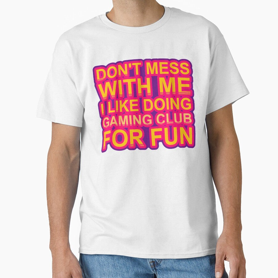 Don'T Mess With I Like Doing Gaming Club For Fun by - Adult & Kids T-Shirts, Sweatshirts & Hoodies apparel design preview 1